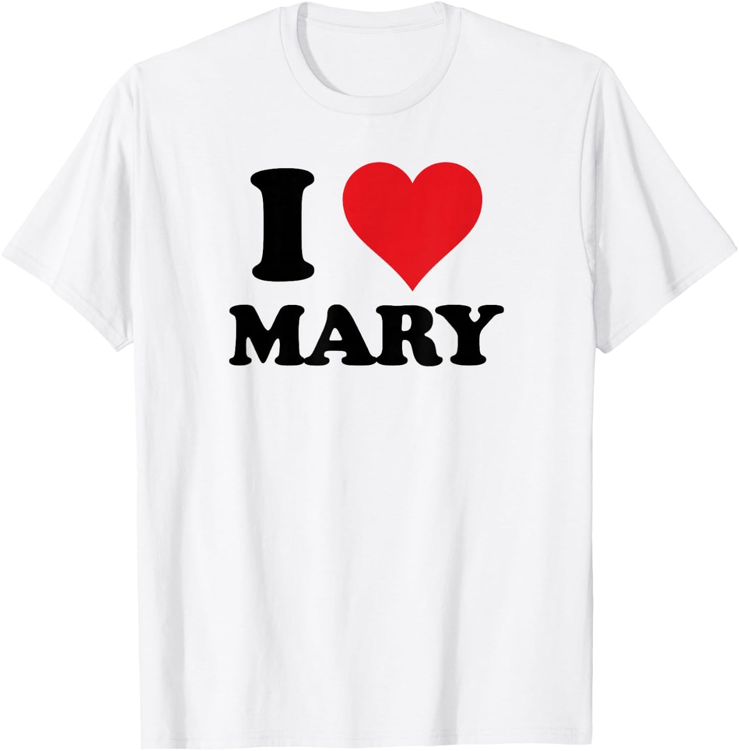 I Heart Mary First Name I Love Personalized Stuff T-Shirt - T-Shirt | White