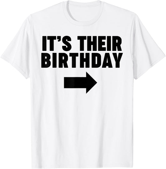 It's their birthday funny same birthday It's their birthday T-Shirt - T-Shirt | White