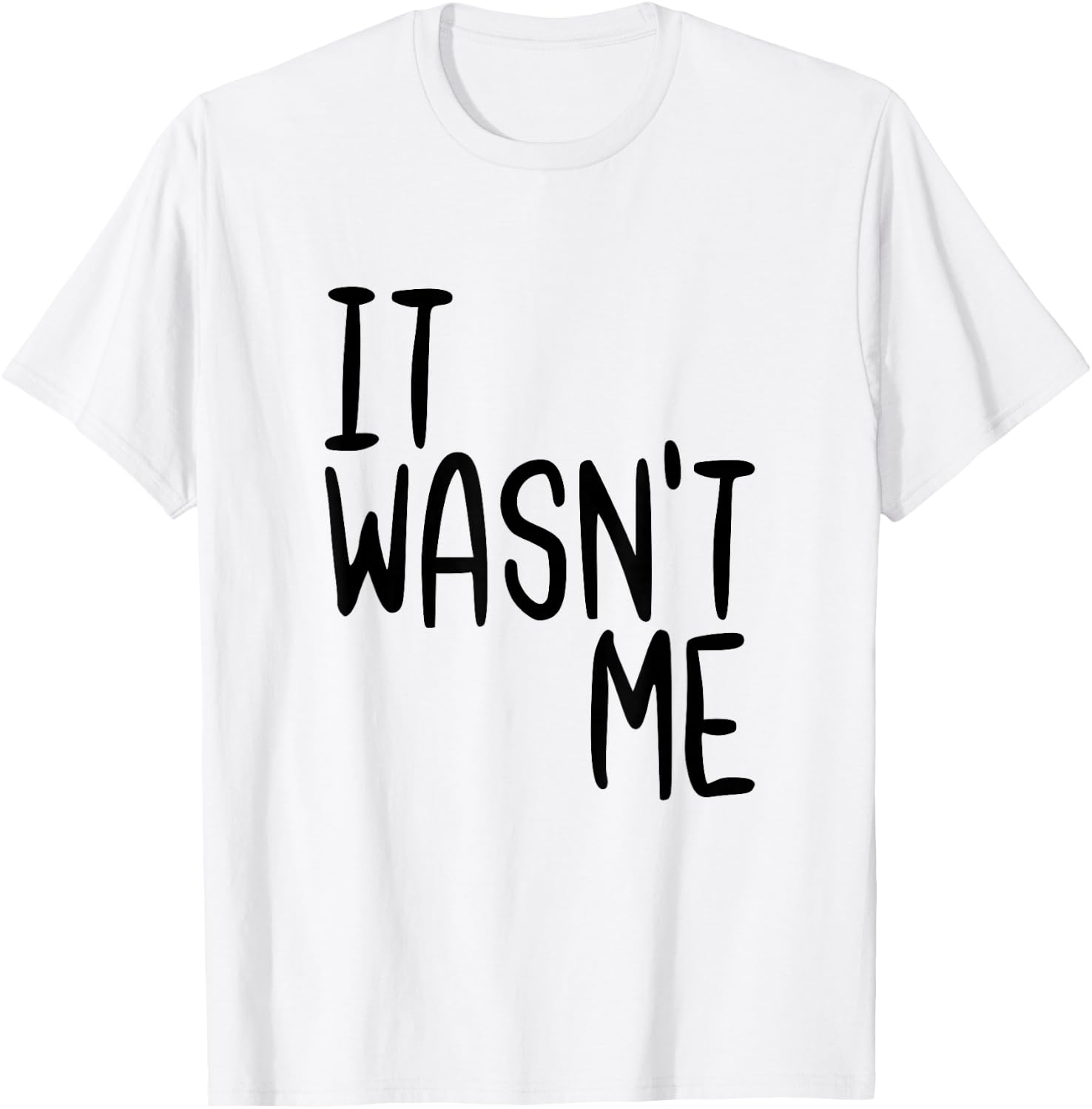 It Wasn't Me Funny Text Quote Saying T-Shirt - T-Shirt | White