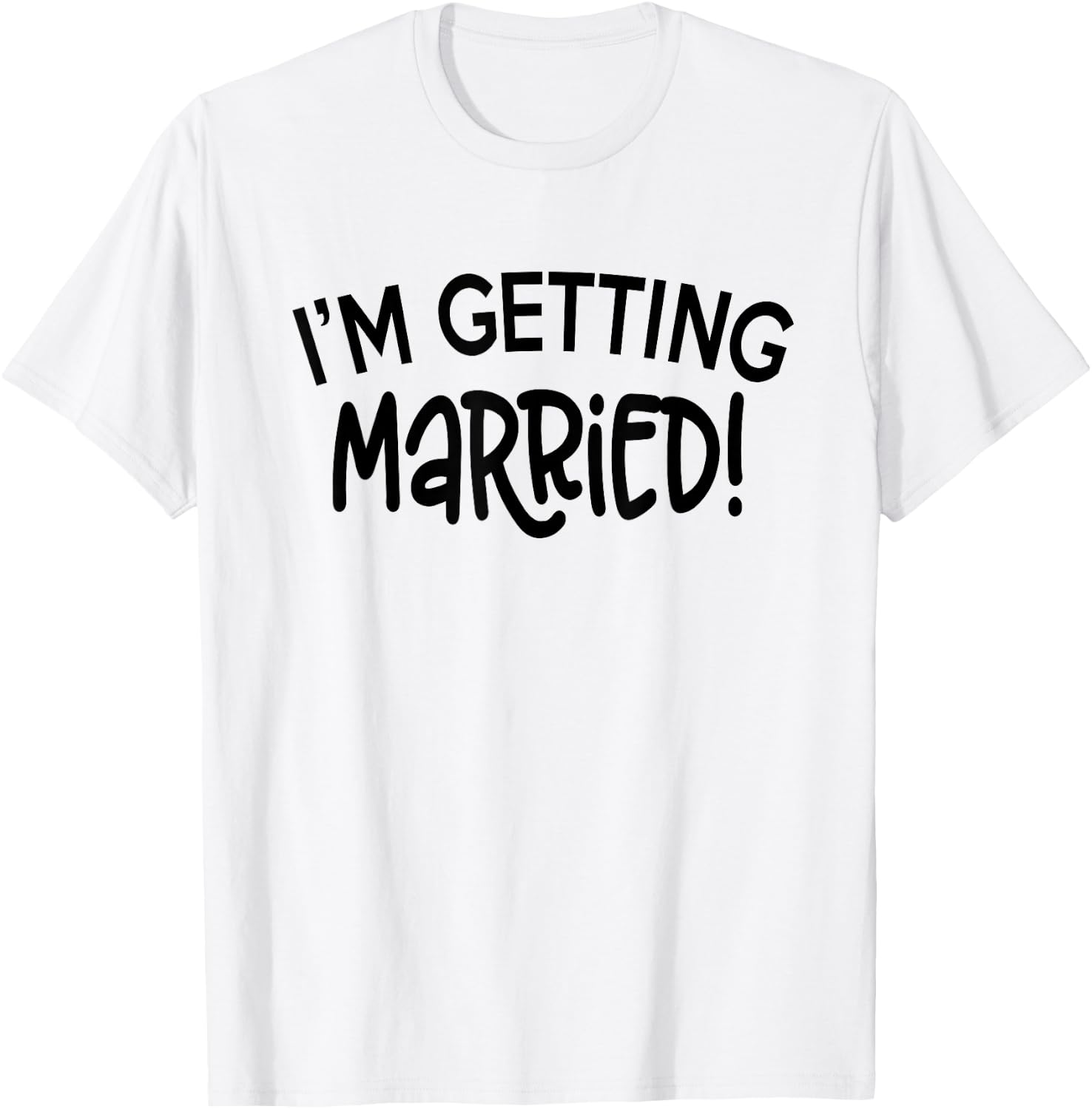 I'm Getting Married - Funny Bachelorette Party T-Shirt - T-Shirt | White