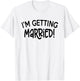 I'm Getting Married - Funny Bachelorette Party T-Shirt - T-Shirt | White