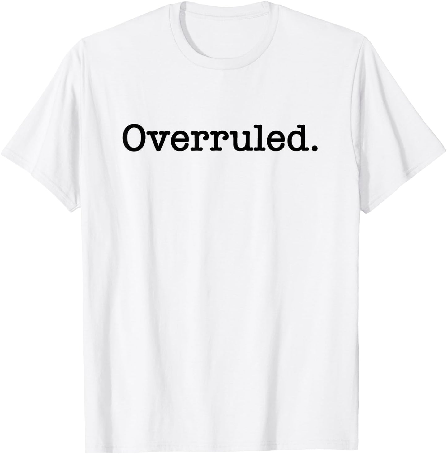 Overruled Attorney Lawyer T-Shirt - T-Shirt | White