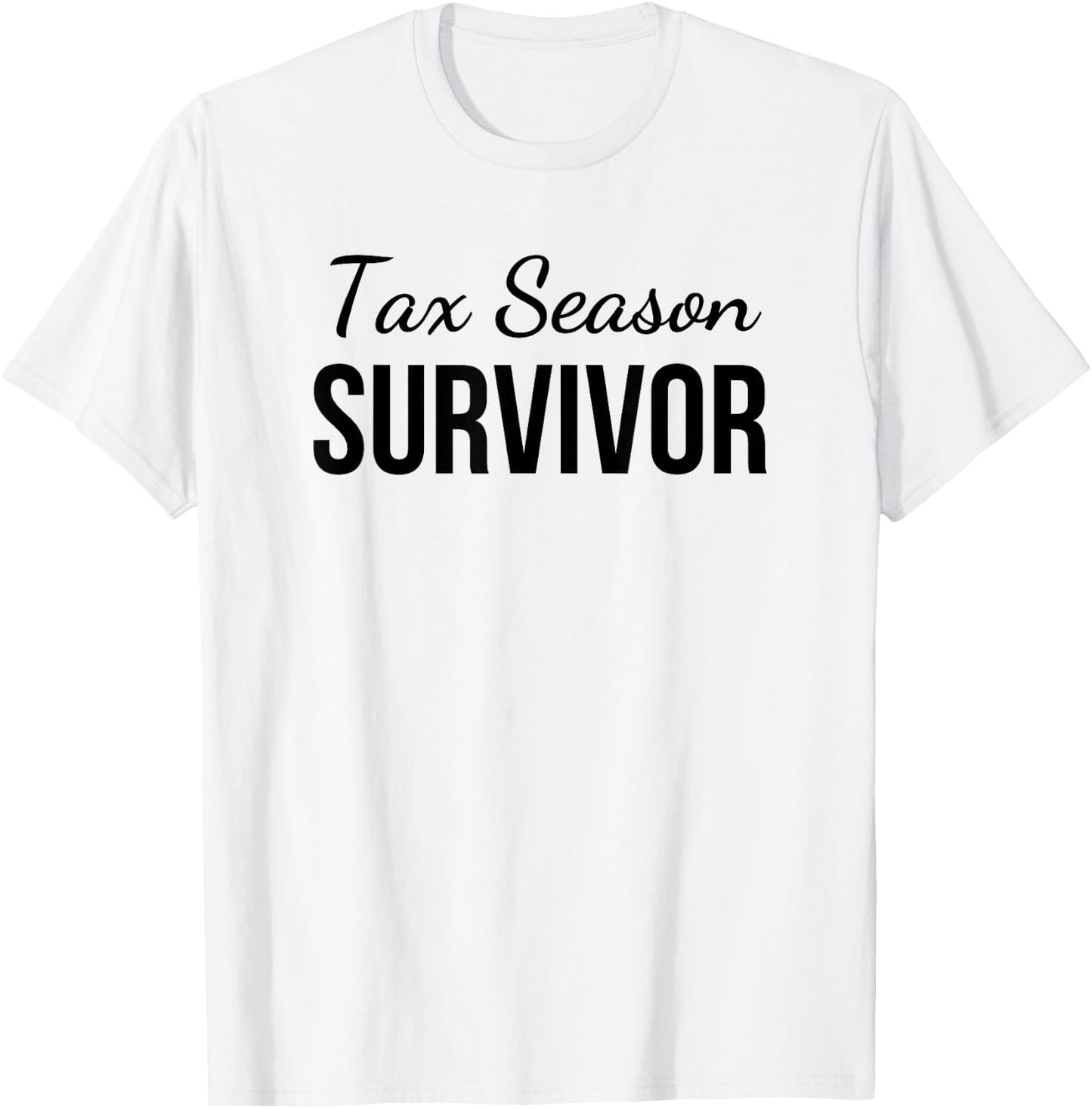 Tax season survivor funny accounting cute tax CPA joke T-Shirt - T-Shirt | White