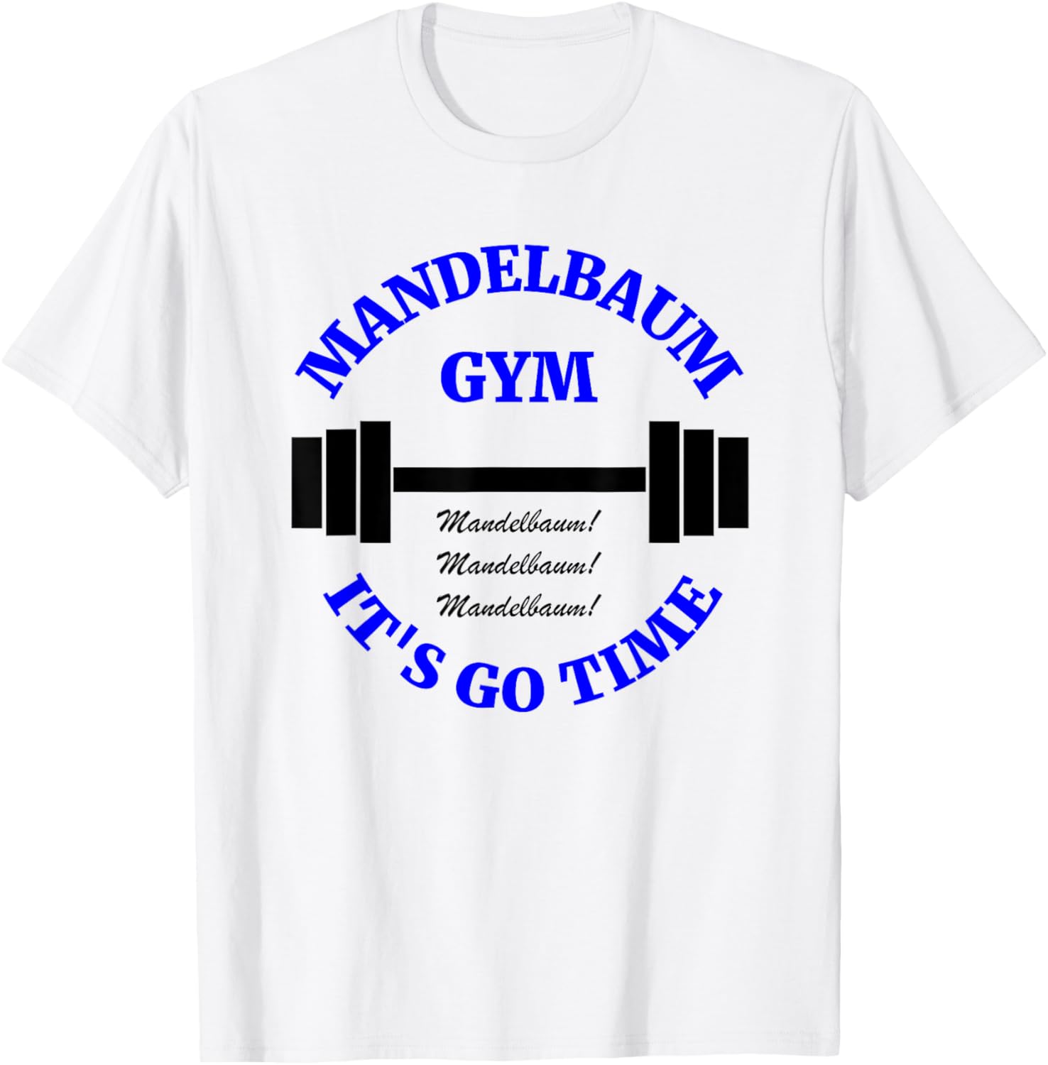 Mandelbaum Gym - It's Go Time! T-Shirt - T-Shirt | White