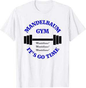Mandelbaum Gym - It's Go Time! T-Shirt - T-Shirt | White