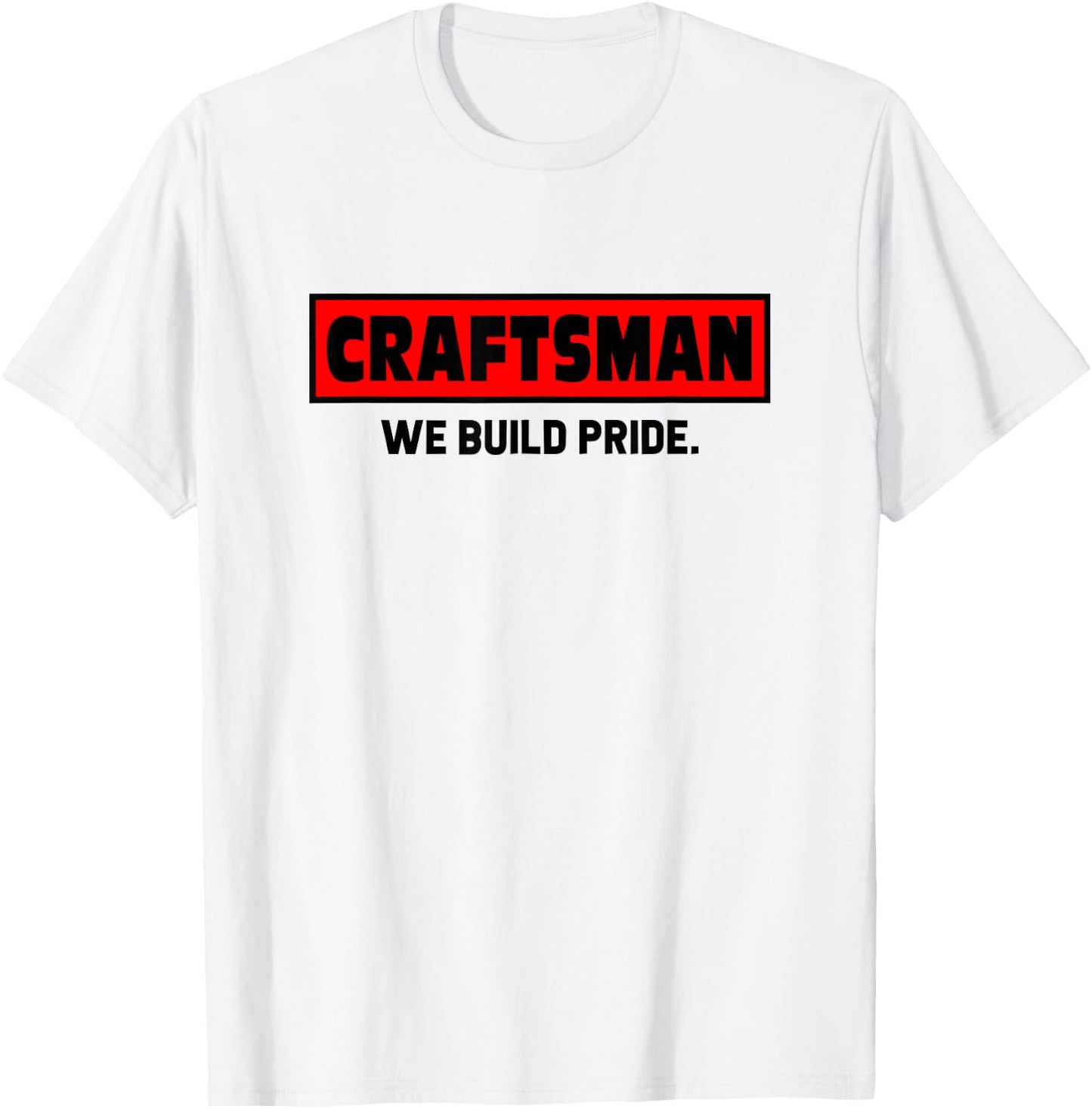 Craftsman We Build Pride Worker Handyman Mechanic Tools T-Shirt - T-Shirt | White