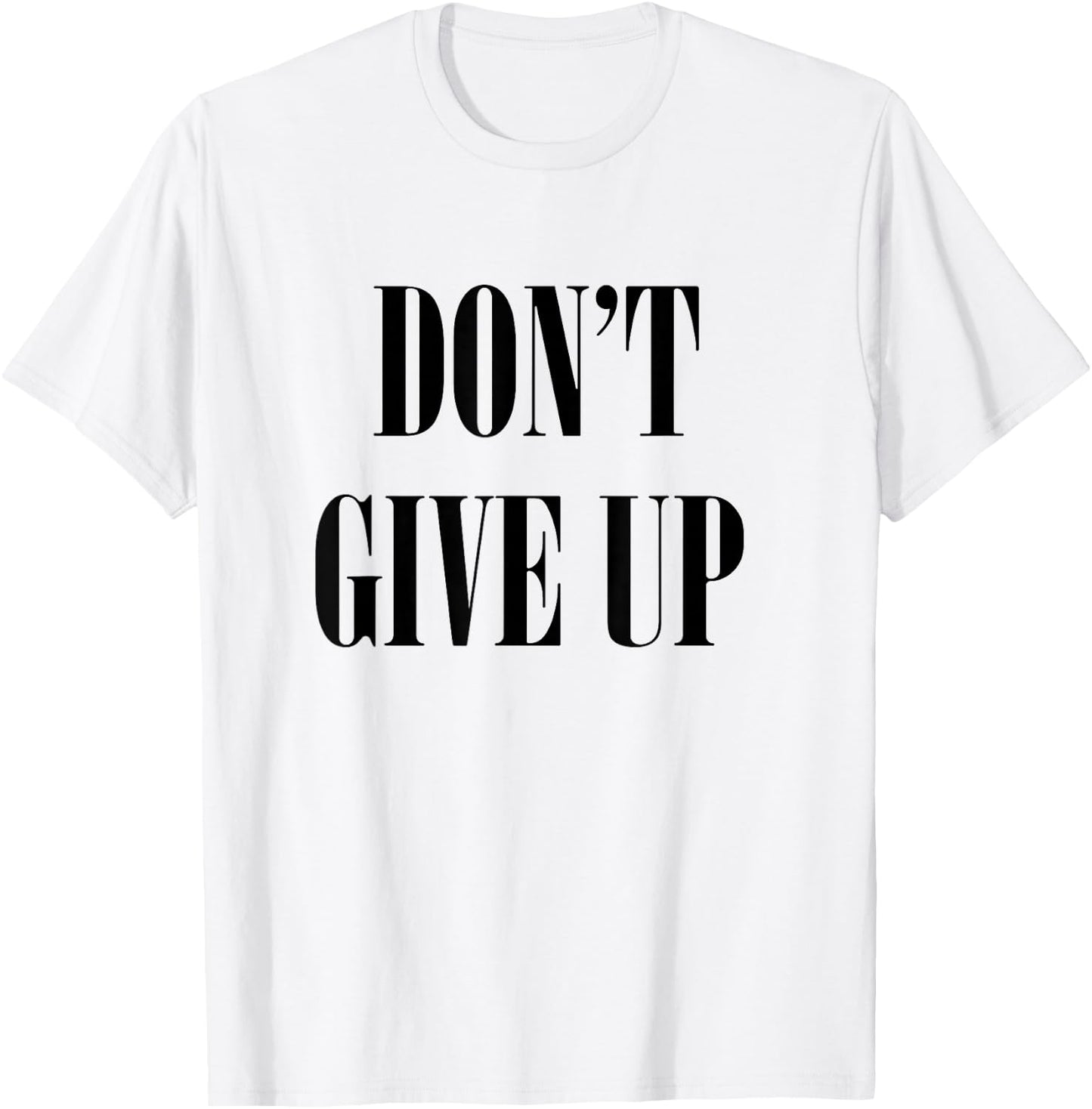 Don't Give Up T-Shirt - T-Shirt | White