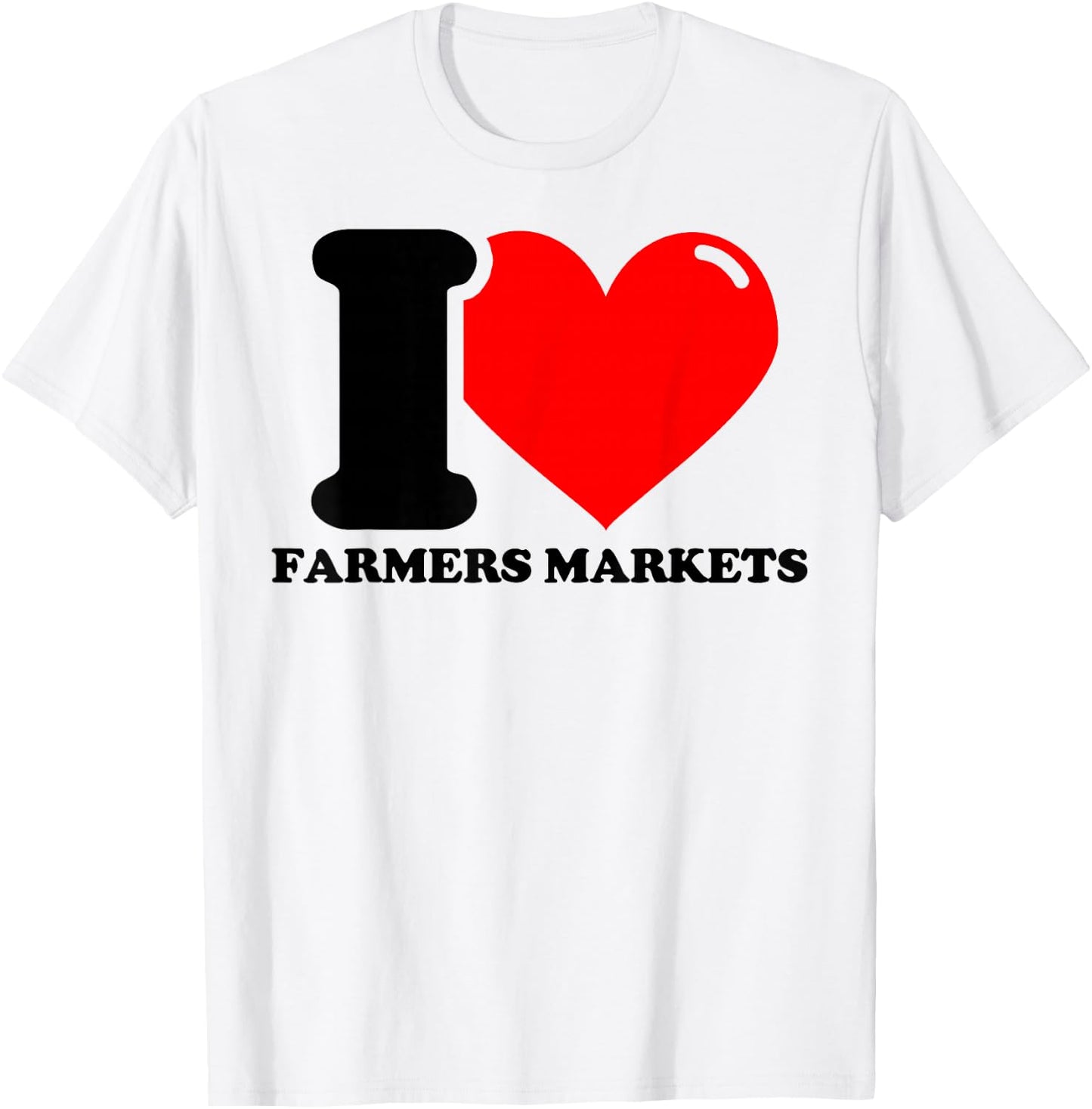 I Love Farmers Markets T-Shirt - T-Shirt | White