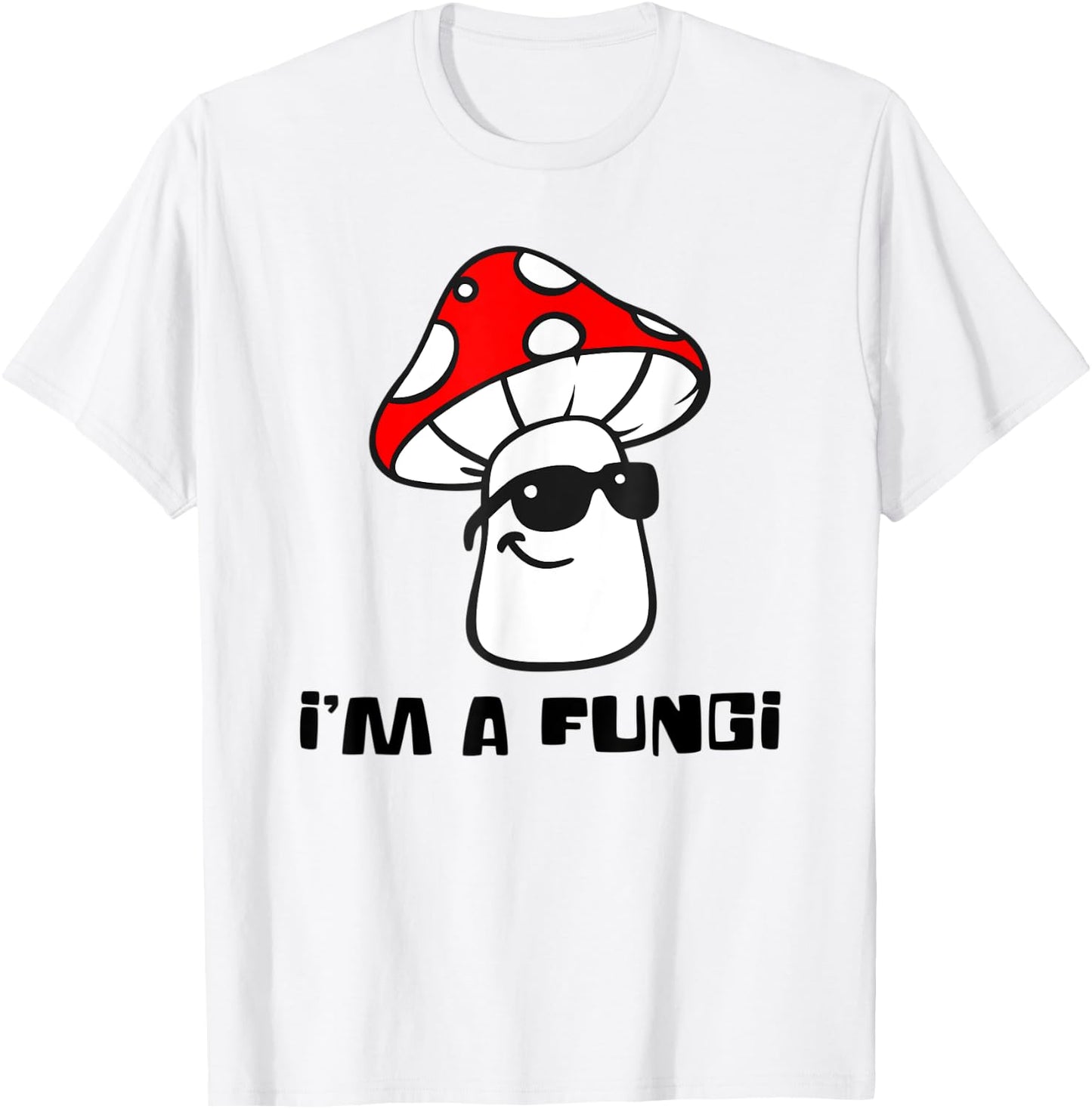 Cute I'm a FUNGI - Funny Mushroom T-Shirt - T-Shirt | White