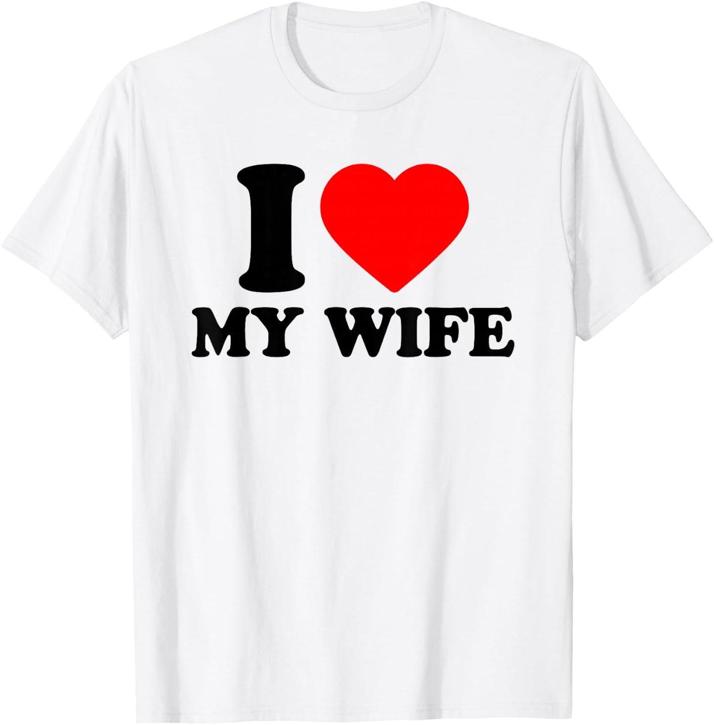 I Love My Wife, I Heart My Wife T-Shirt - T-Shirt | White