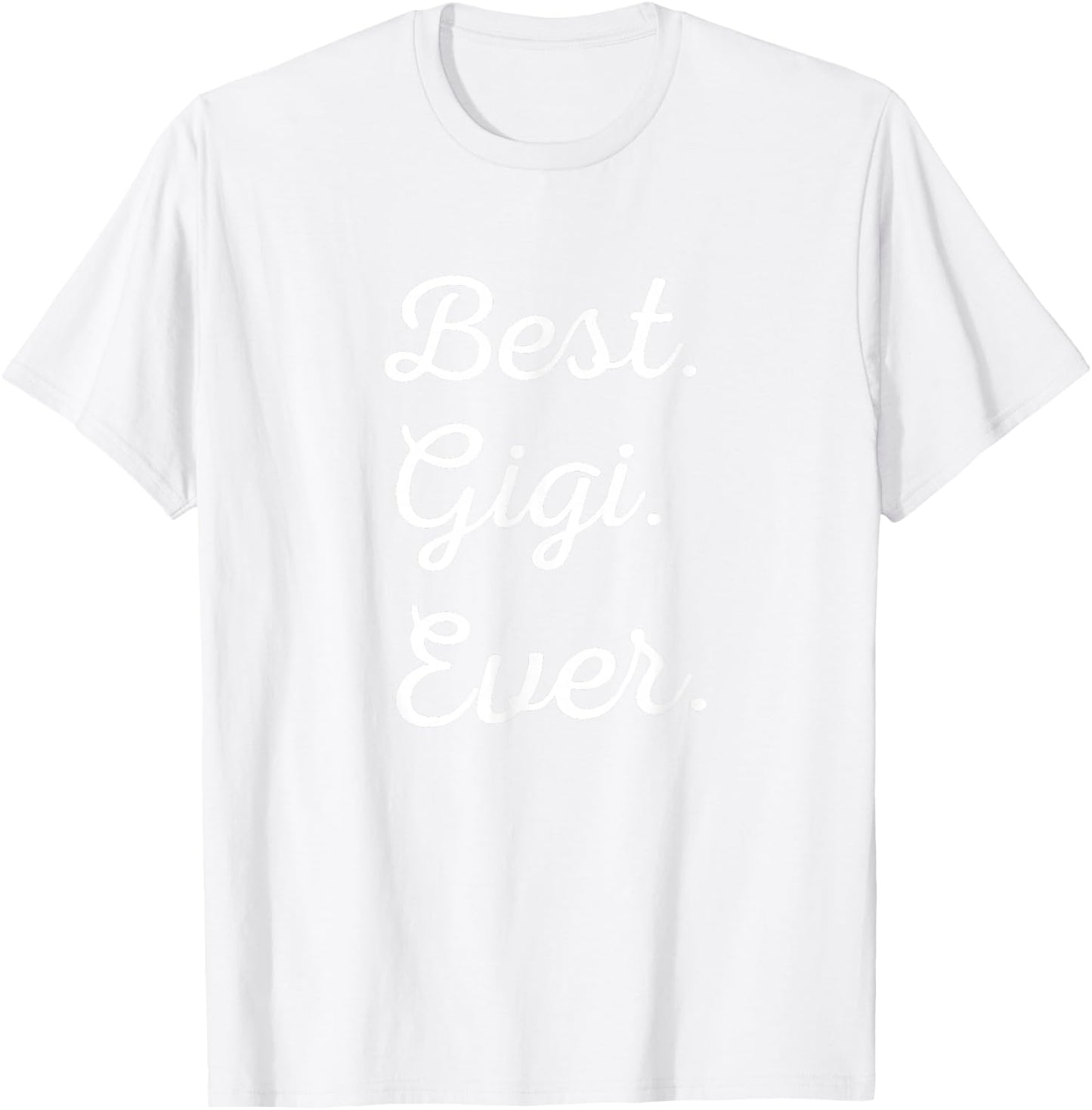 Best Gigi Ever - Family Love Grandma T-Shirt - T-Shirt | White