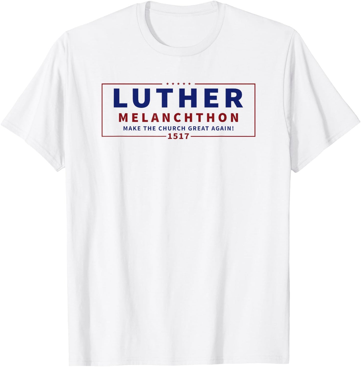 Funny "Luther Melanchthon" Campaign Lutheran Reformation T-Shirt - T-Shirt | White