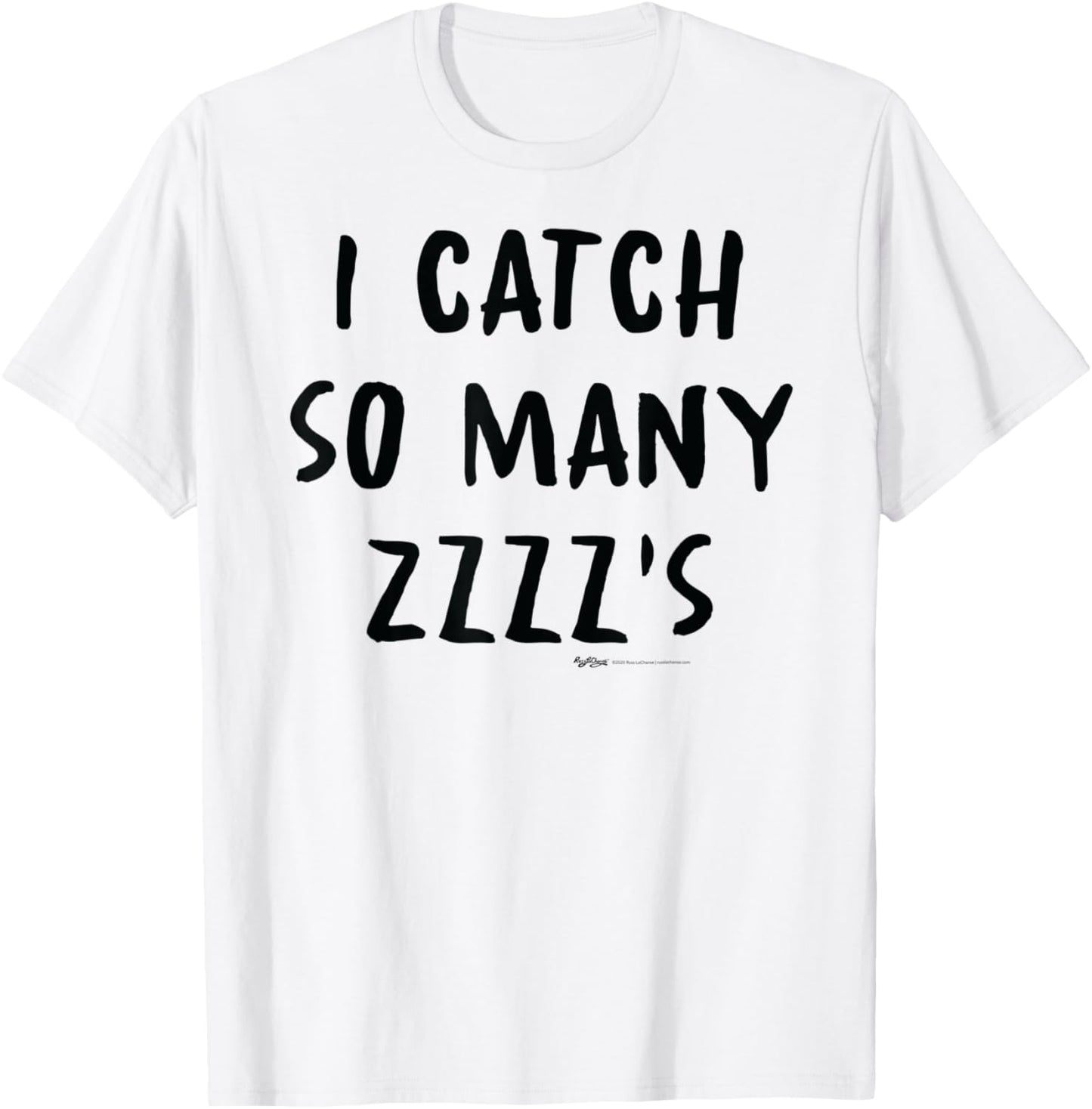 I Catch So Many ZZZZ's Nap T-Shirt - T-Shirt | White