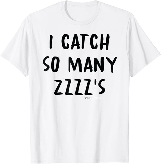 I Catch So Many ZZZZ's Nap T-Shirt - T-Shirt | White