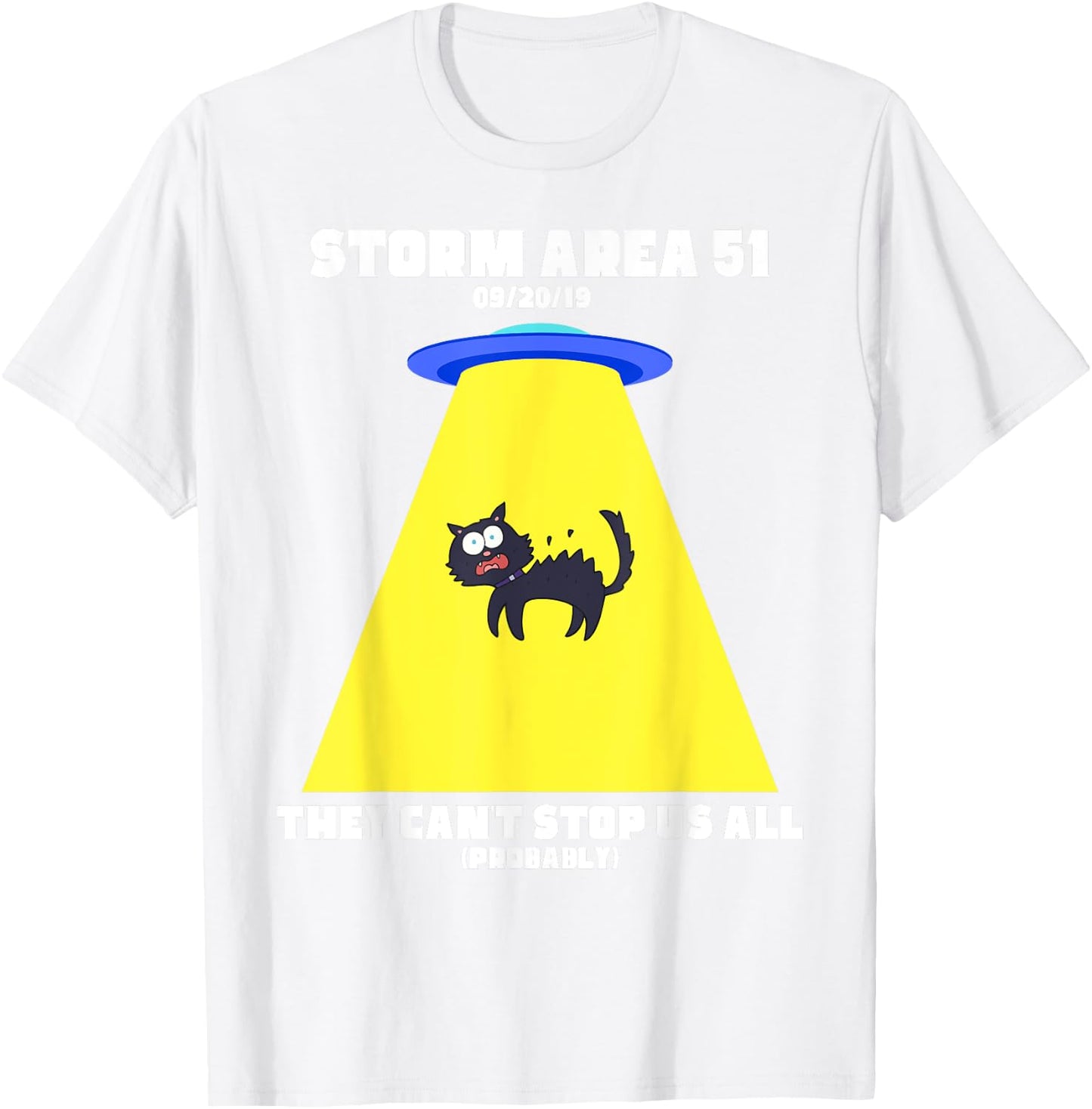 Storm Area 51 They Can't Stop Us All T-Shirt - T-Shirt | White