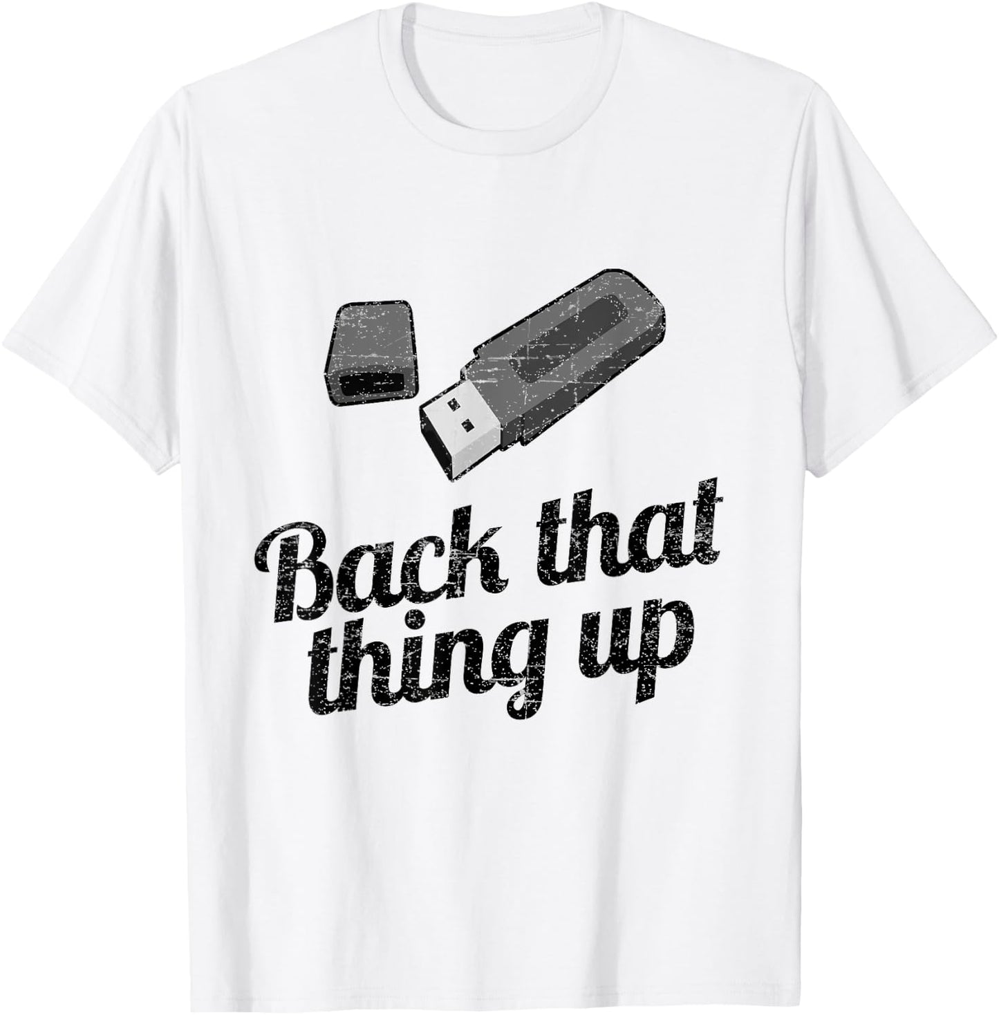 Funny Back That Thing UP Computer USB T-Shirt - T-Shirt | White