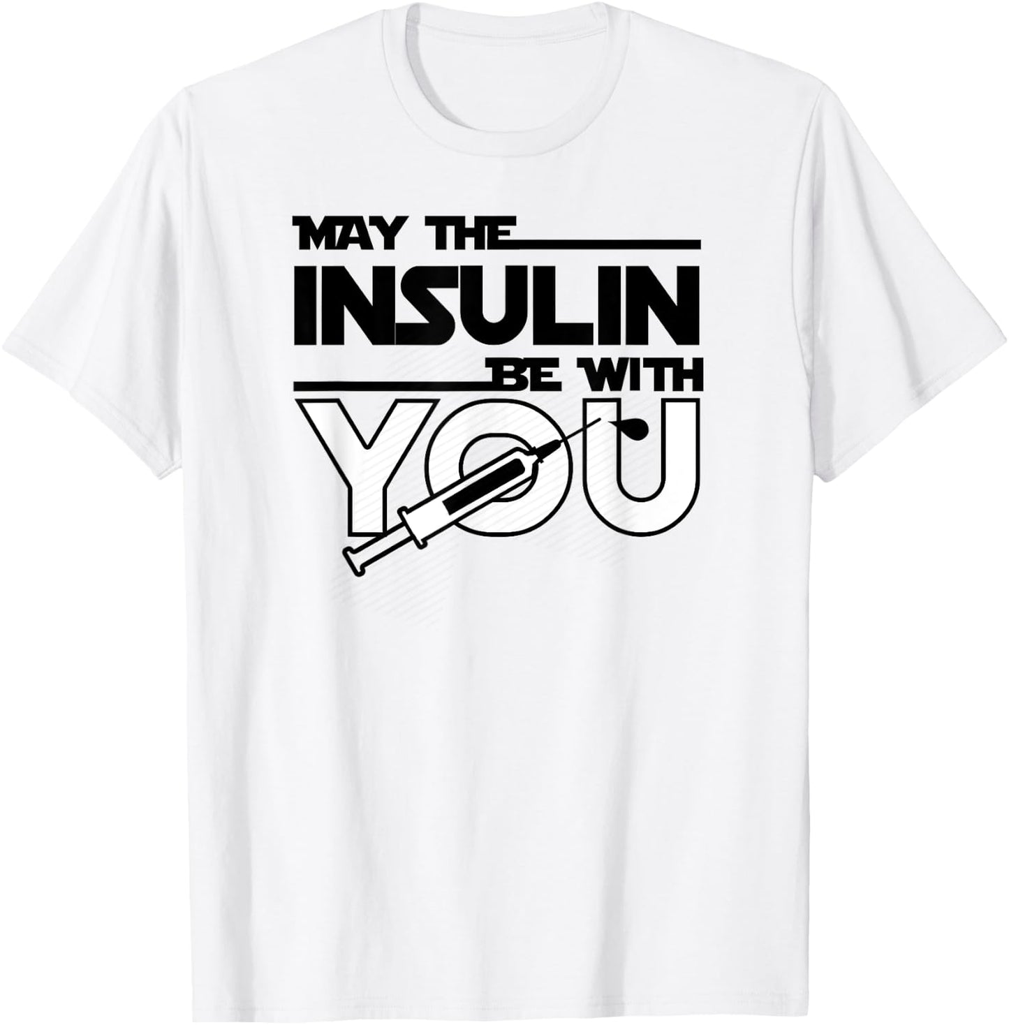 May The Insulin Be With You Type1 Diabetes shirt T1 T1D T-Shirt - T-Shirt | White
