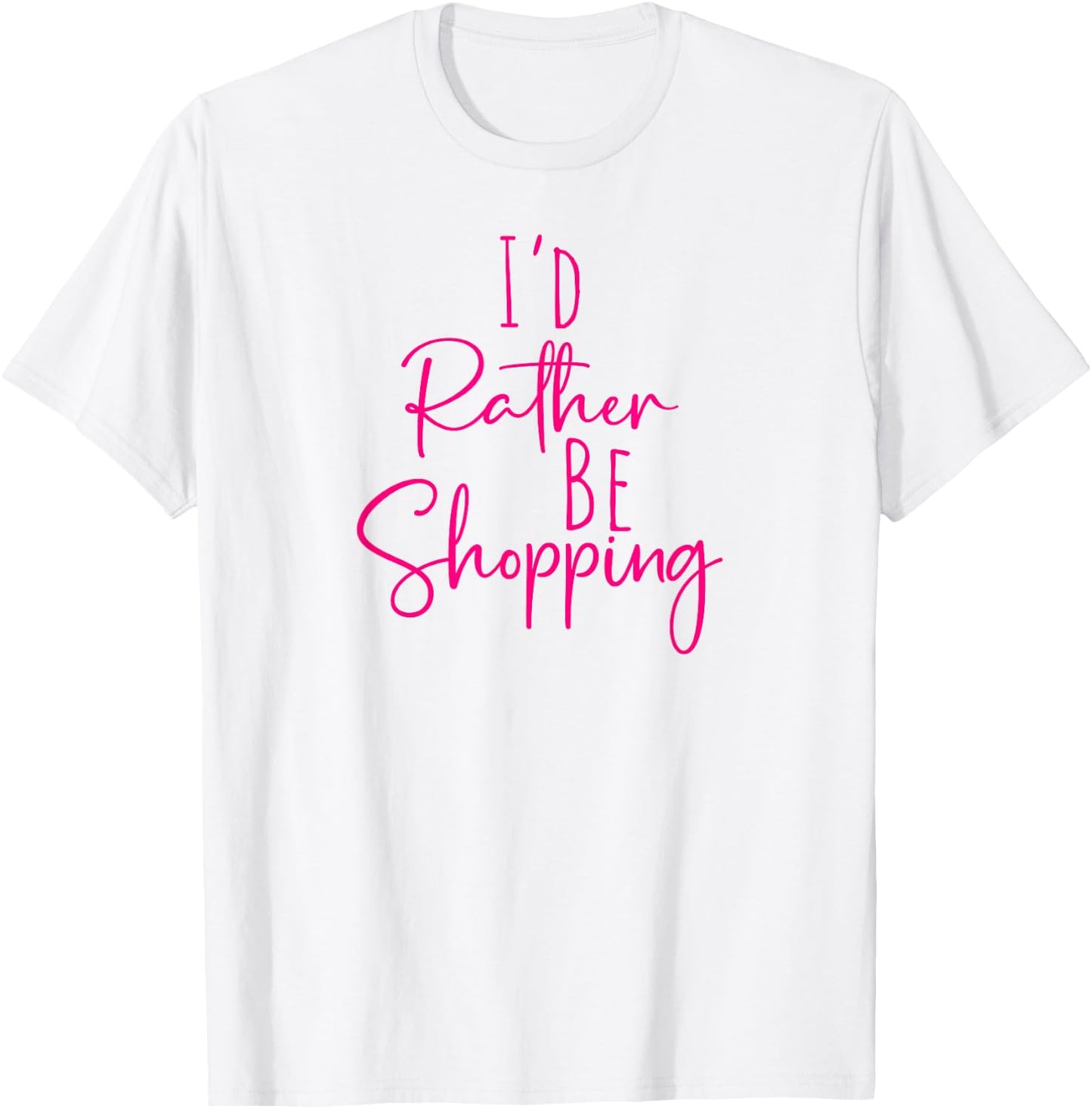 Funny Women's BFF Humorous Besties I'd Rather Be Shopping T-Shirt - T-Shirt | White
