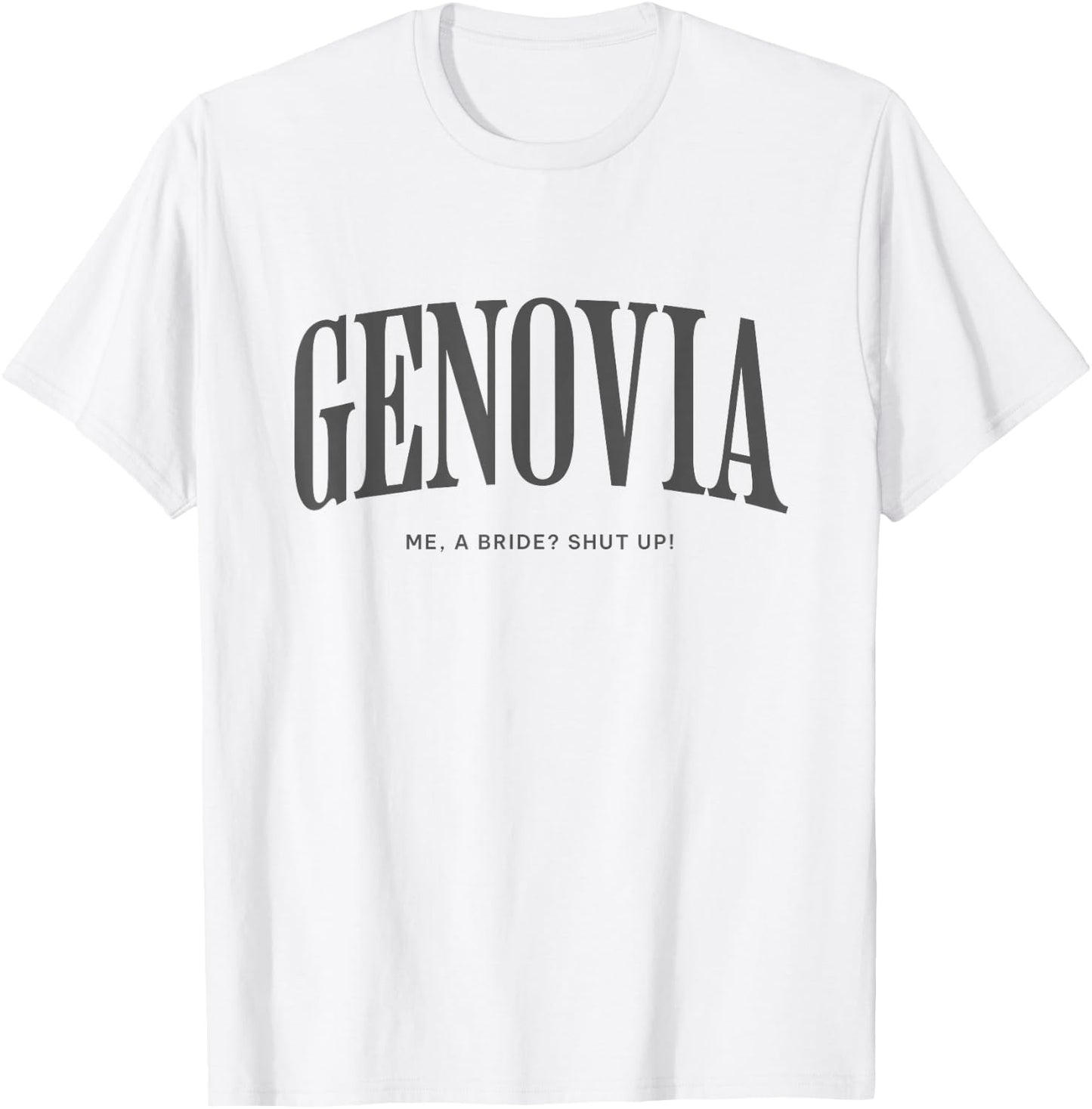 Genovia Me a bride shut up bachelorette party Bridal shower T-Shirt - T-Shirt | White