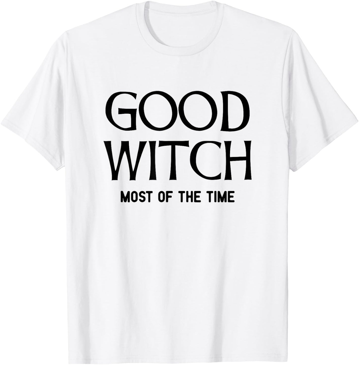 Good Witch - Most Of The Time T-Shirt - T-Shirt | White