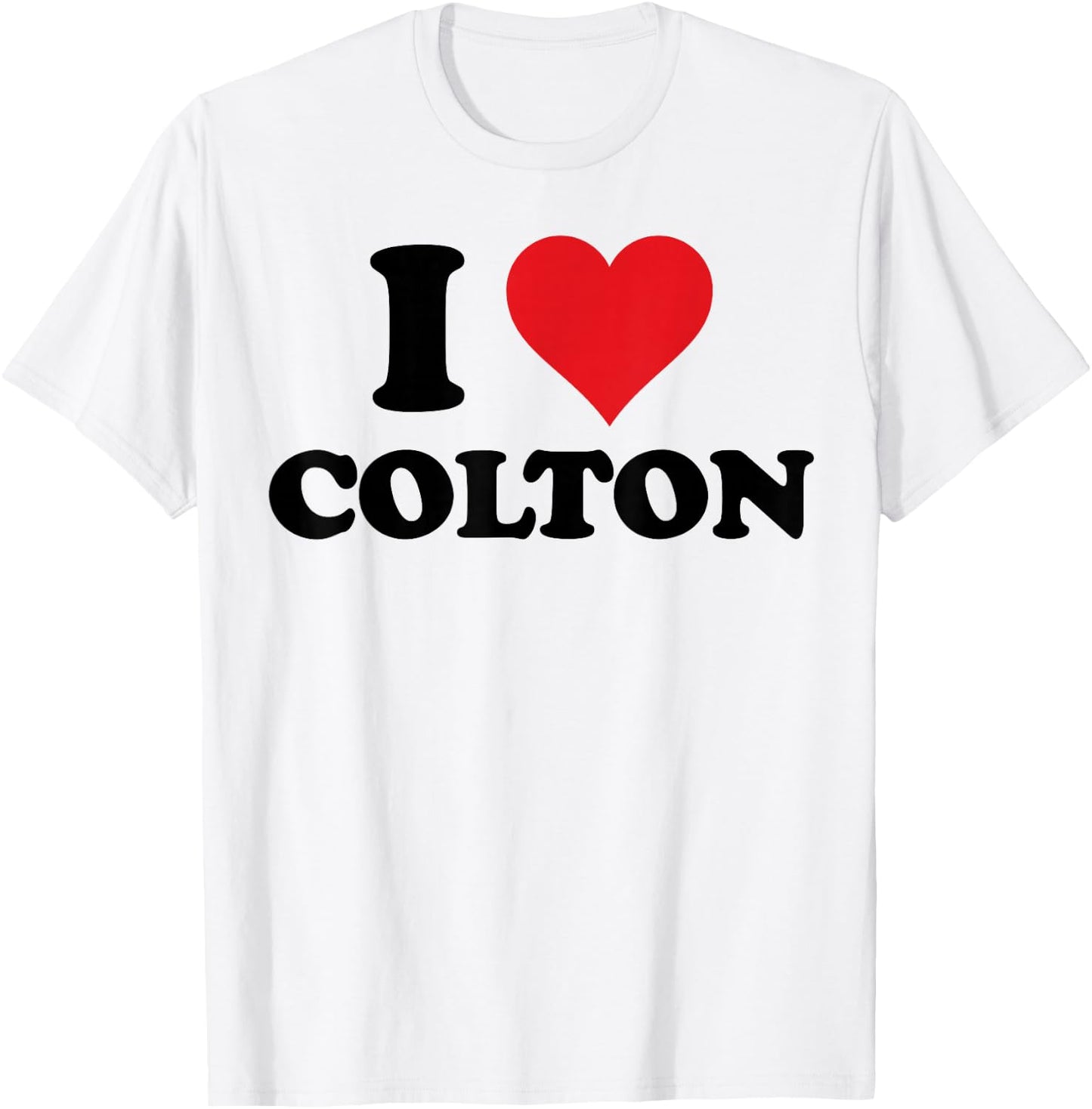 I Heart Colton First Name I Love Personalized Stuff T-Shirt - T-Shirt | White