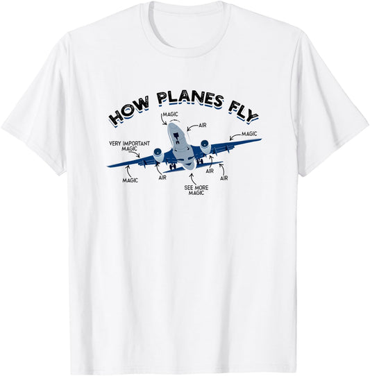 How planes fly - Aviation Airline Airplane Aeroplane Pilot T-Shirt - T-Shirt | White