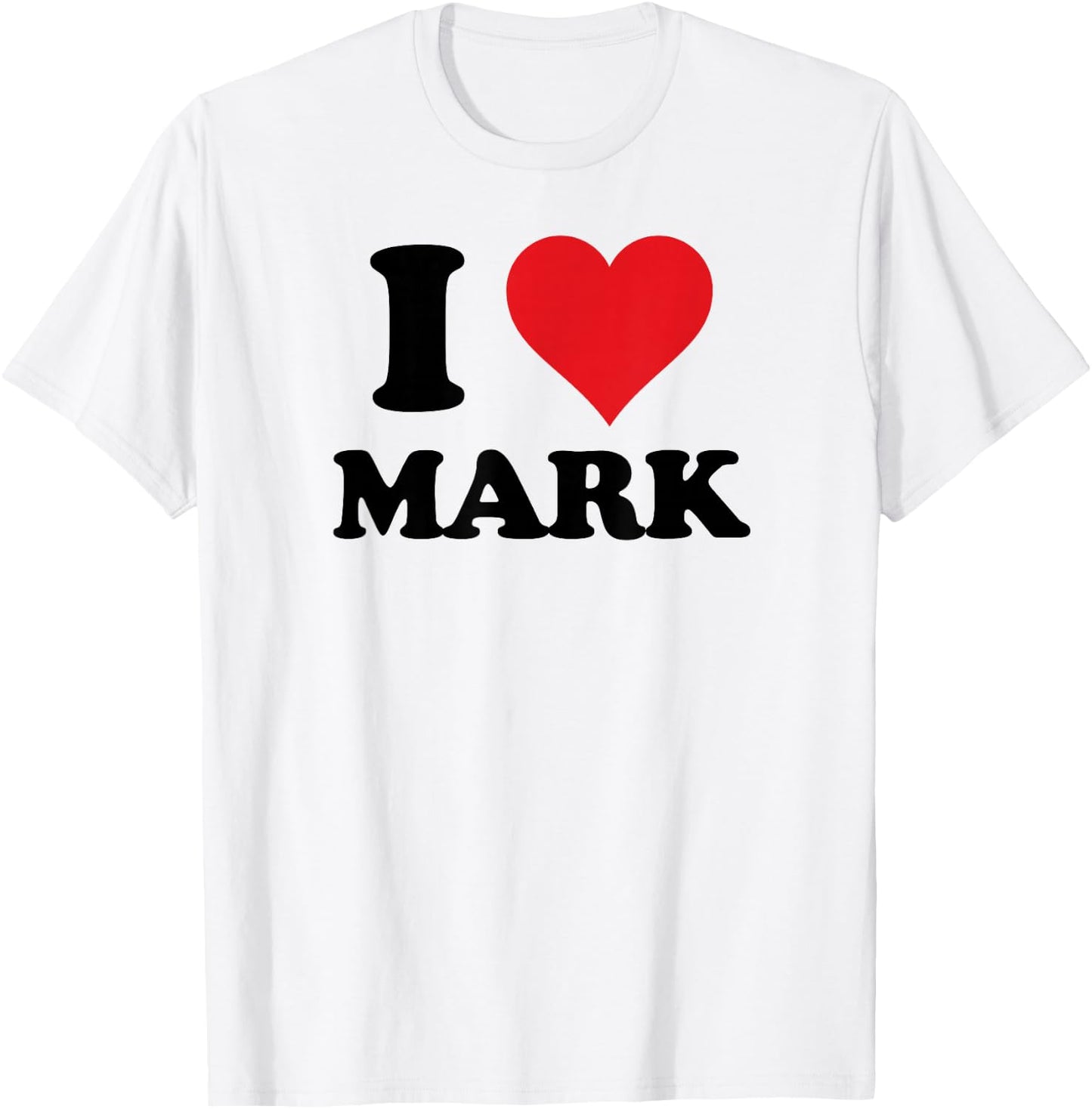 I Heart Mark First Name I Love Personalized Stuff T-Shirt - T-Shirt | White