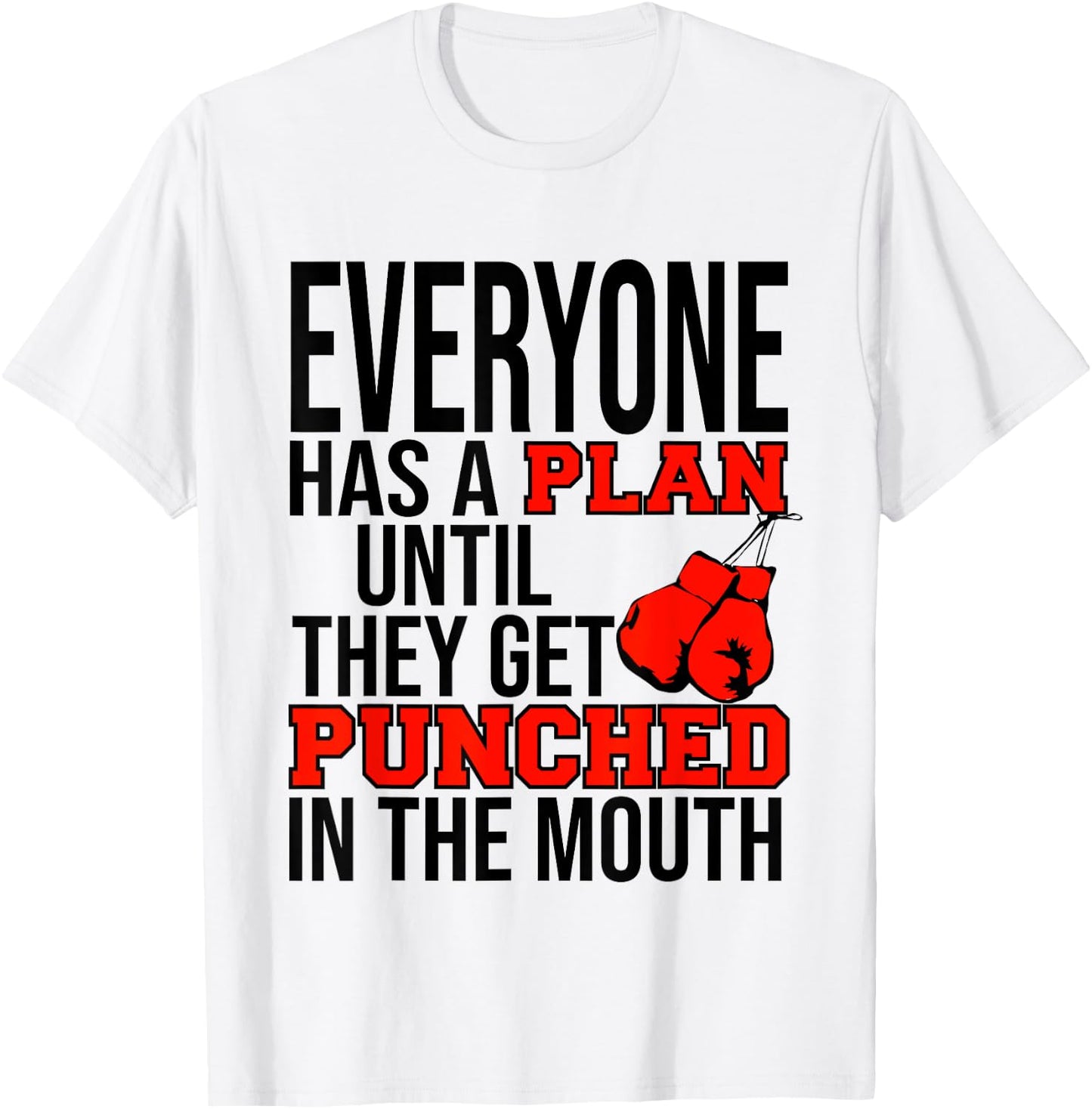 Everyone Has a Plan Until They Get Punched in the Mouth T-Shirt - T-Shirt | White