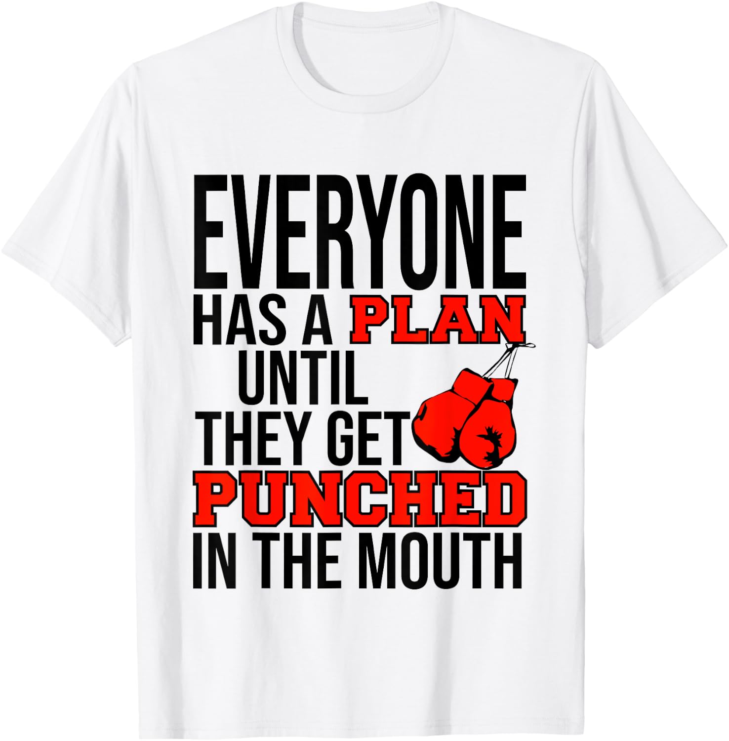 Everyone Has a Plan Until They Get Punched in the Mouth T-Shirt - T-Shirt | White