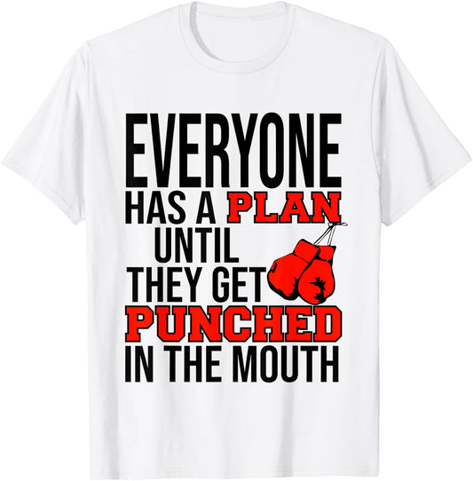 Everyone Has a Plan Until They Get Punched in the Mouth T-Shirt - T-Shirt | White
