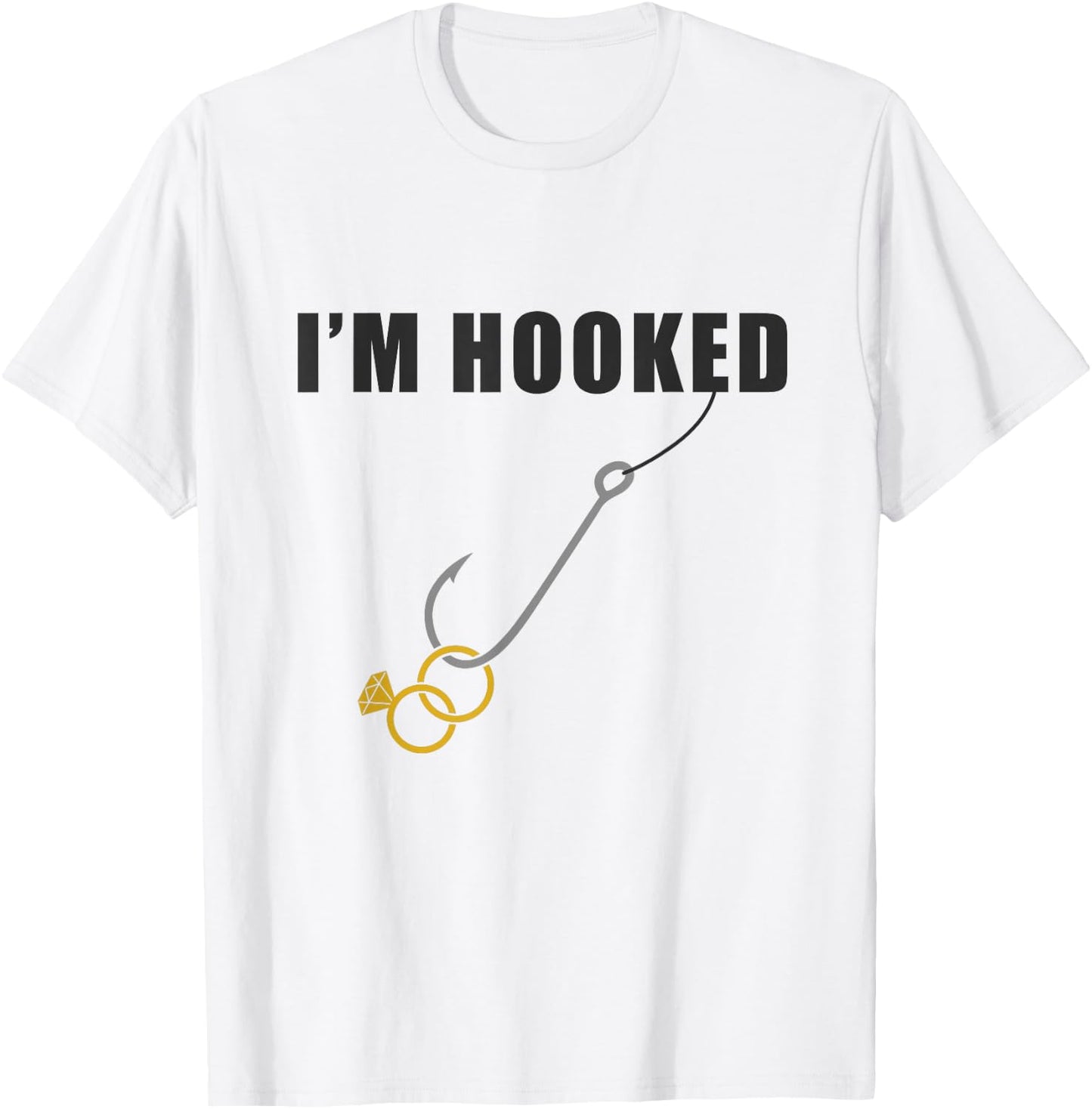 I'm Hooked Engagement Ring Marriage Proposal Fishing T-Shirt - T-Shirt | White