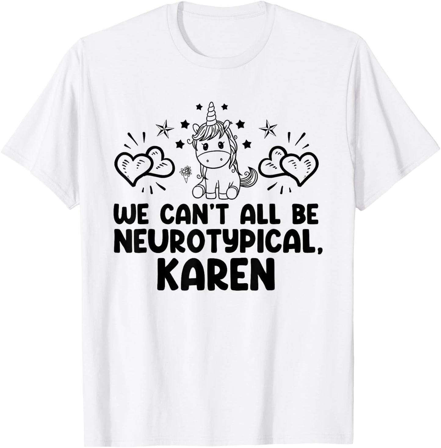 Can't All Be Neurotypical Karen ADHD Funny Autism ASD Saying T-Shirt - T-Shirt | White