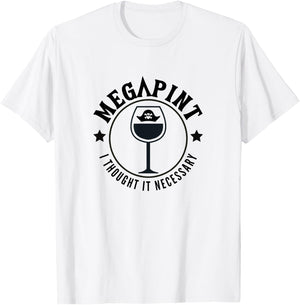Mega Pint, I Thought it Necessary T-Shirt - T-Shirt | White