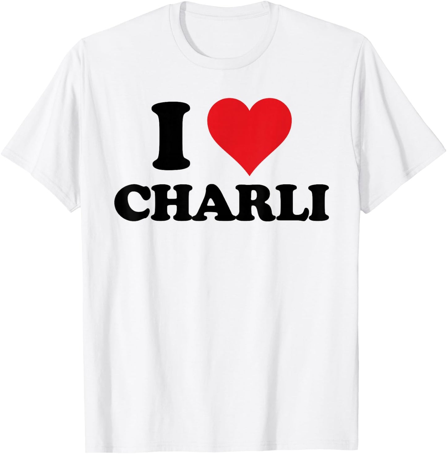 I Heart Charli First Name I Love Personalized Stuff T-Shirt - T-Shirt | White