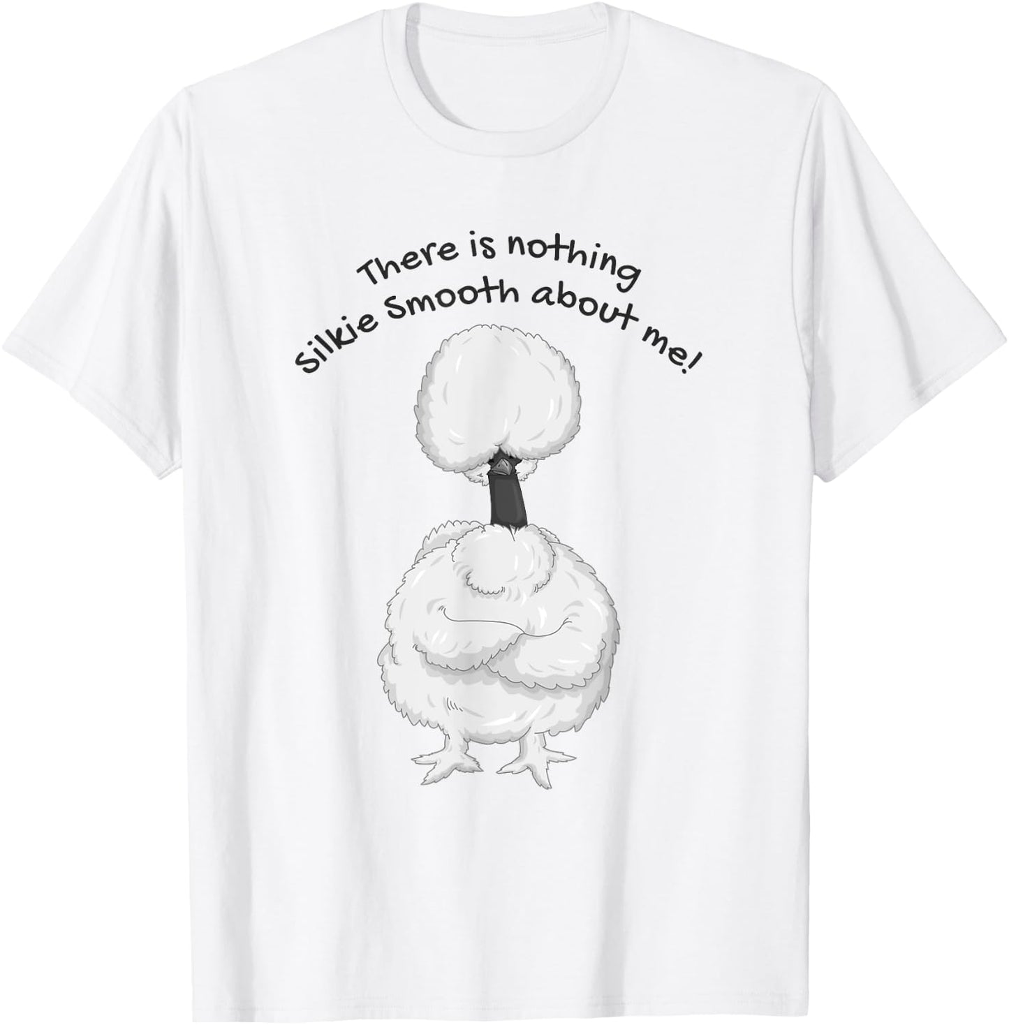 Silkie Showgirl Chicken Nothing Silkie Smooth About Me Funny T-Shirt - T-Shirt | White