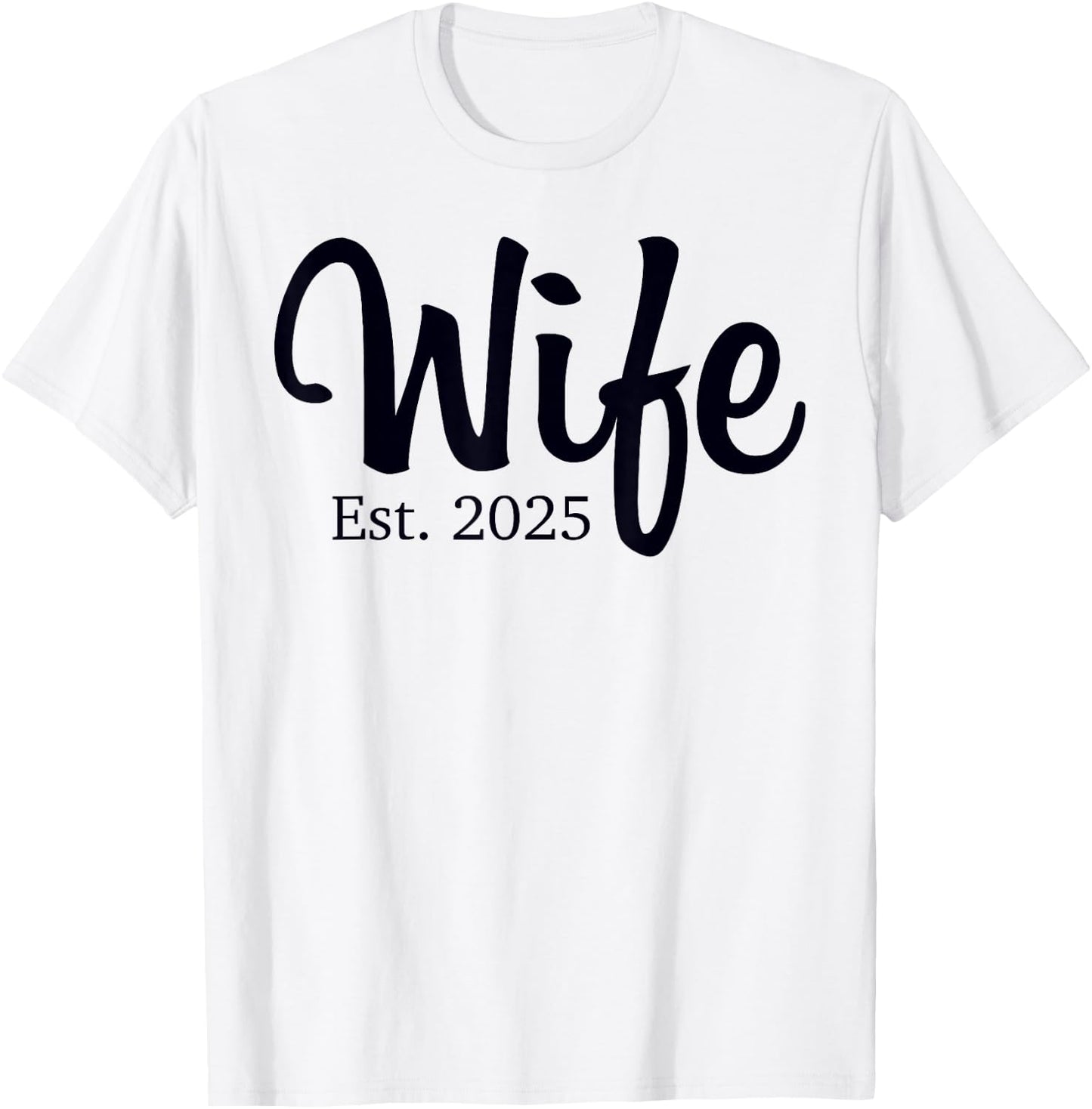 Wife Est 2025 Just Married Honeymoon Wedding Couples T-Shirt - T-Shirt | White