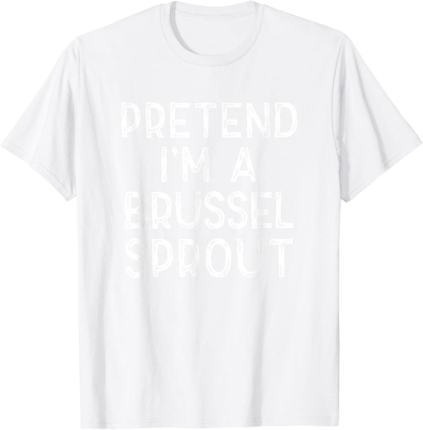 Pretend I'm A Brussel Sprout Last Minute Halloween Costume T-Shirt - T-Shirt | White