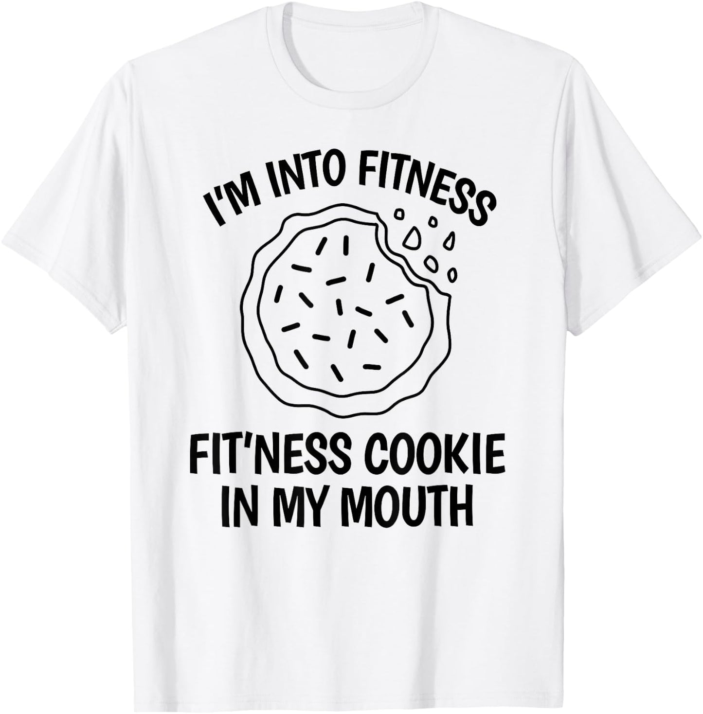 I'm into Fitness Cookie in my Mouth Funny Gym Chocolate T-Shirt - T-Shirt | White