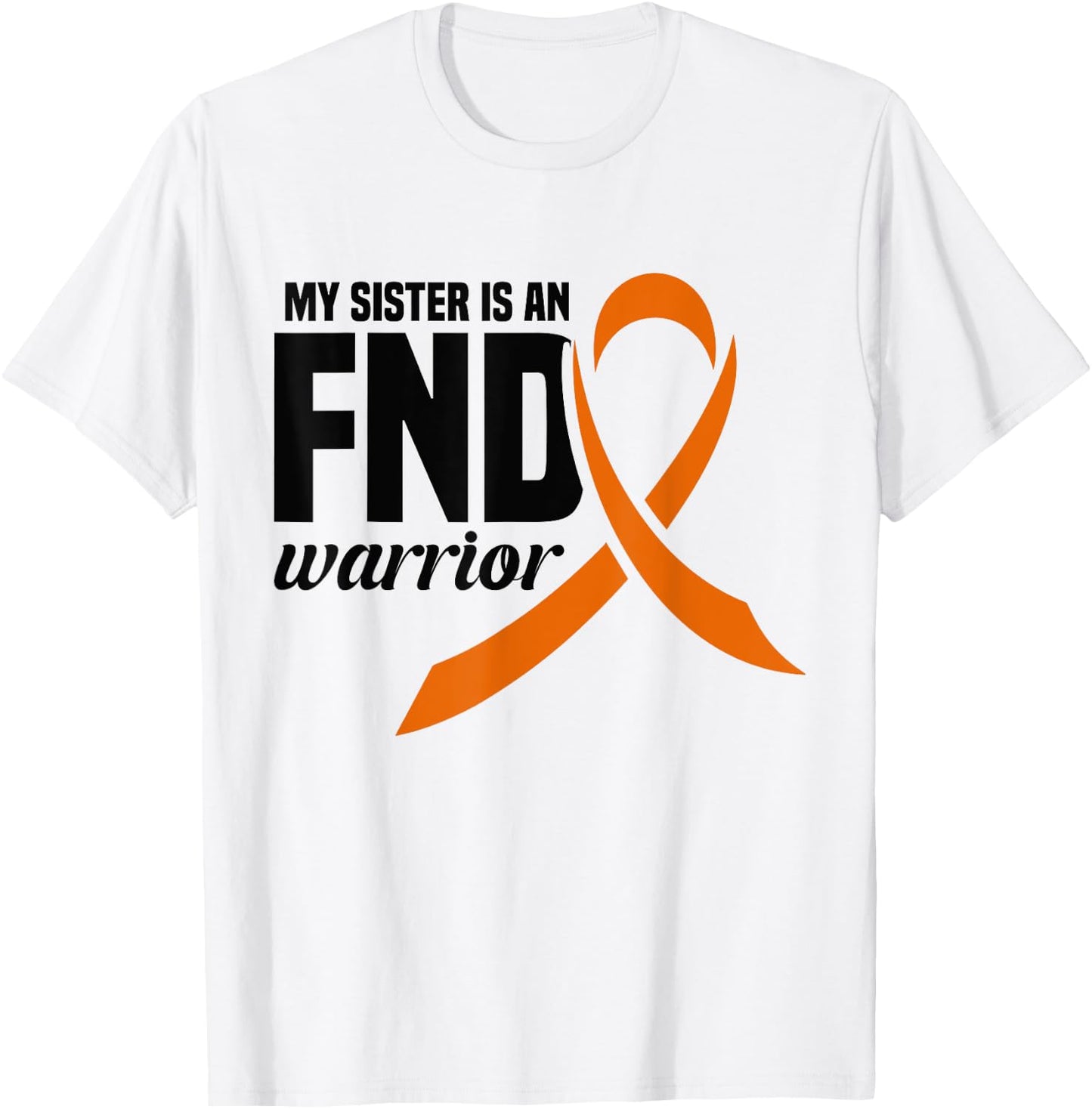 Functional Neurological Disorder My Sister is a FND Warrior T-Shirt - T-Shirt | White