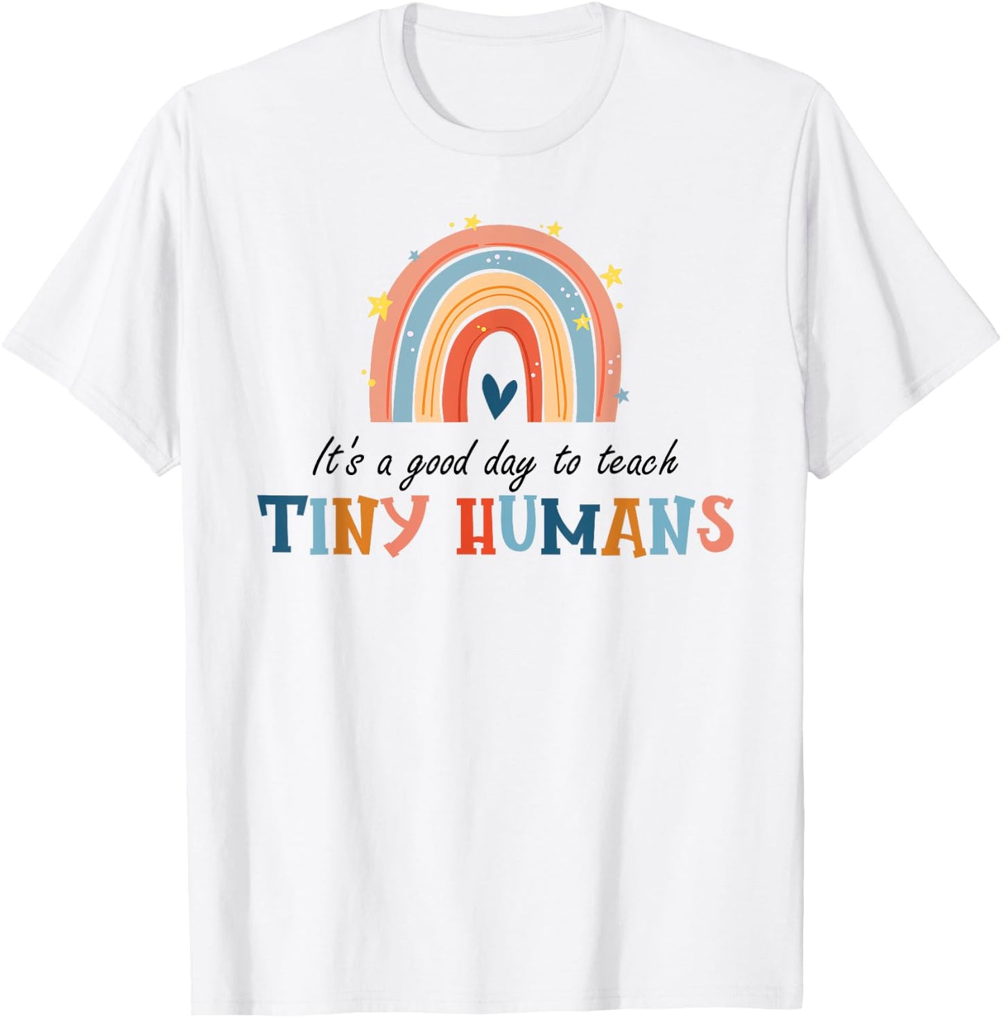Good Day to Teach Tiny Humans Funny Rainbow Teacher T-Shirt - T-Shirt | White