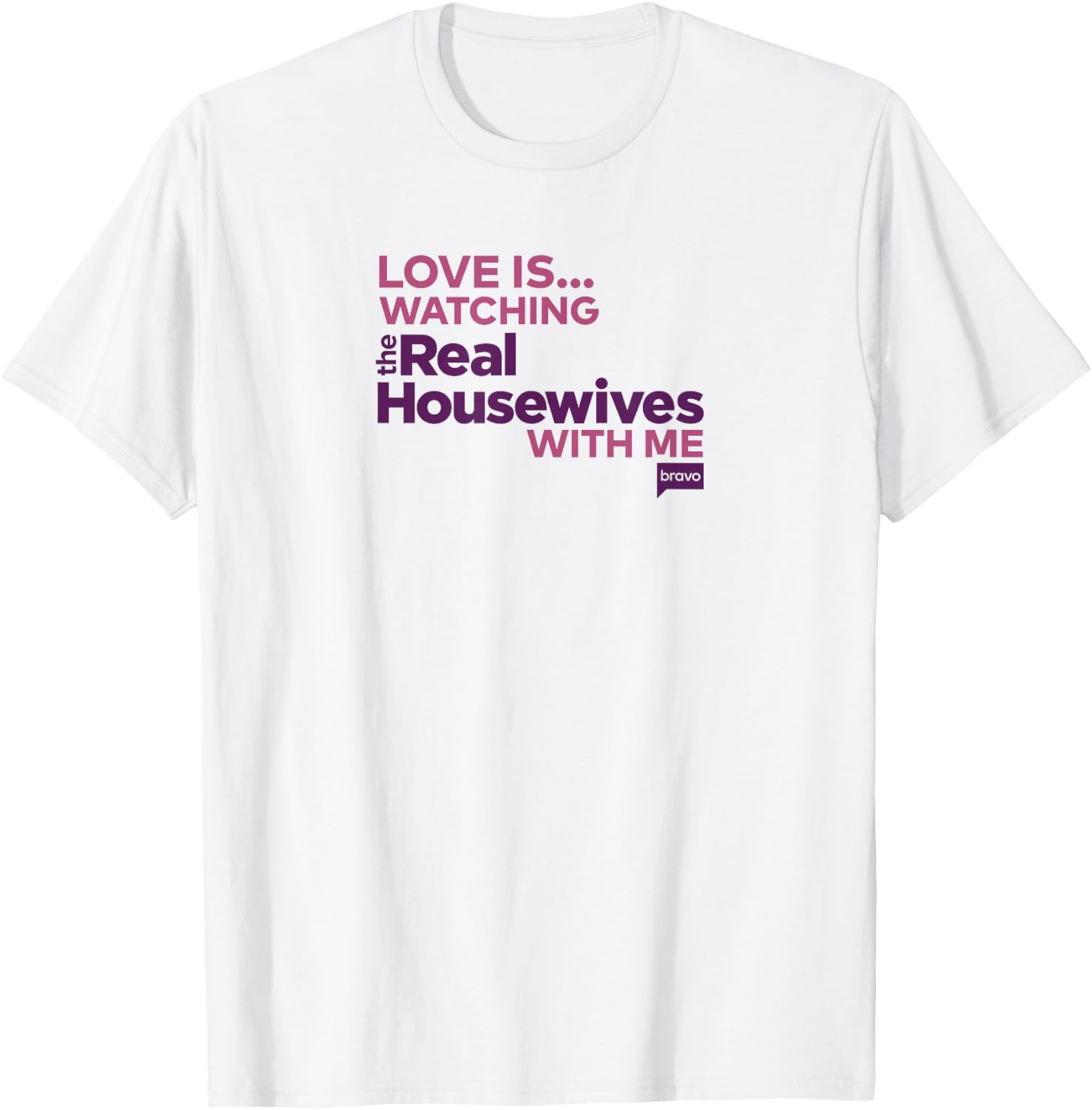 Bravo Love is... Watching Real Housewives with Me T-Shirt - T-Shirt | White