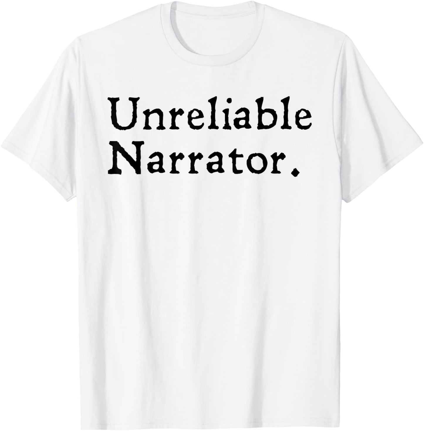 Unreliable Narrator Literary Book Author Bookworm Writer T-Shirt - T-Shirt | White