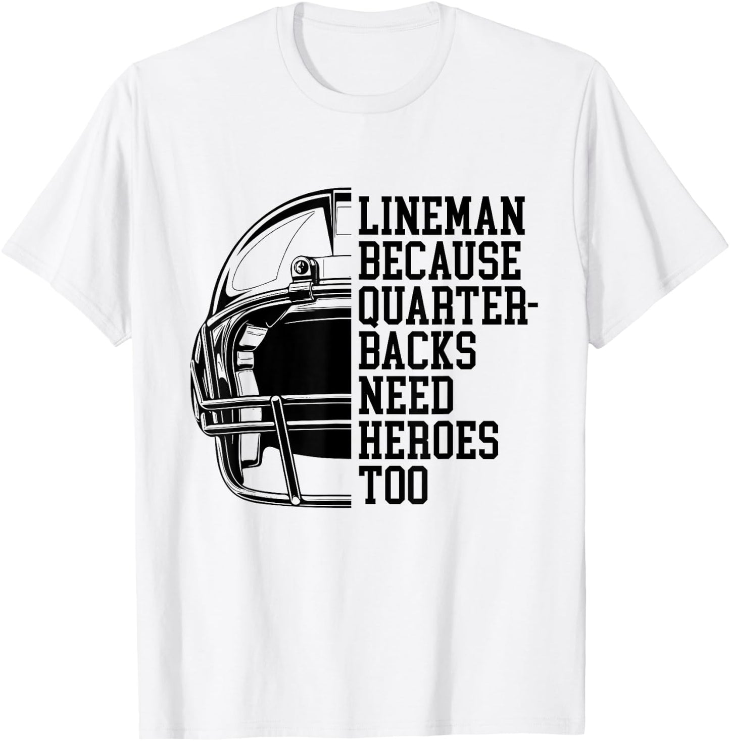 Lineman Because Quarterbacks Need Heroes Football Linemen T-Shirt - T-Shirt | White