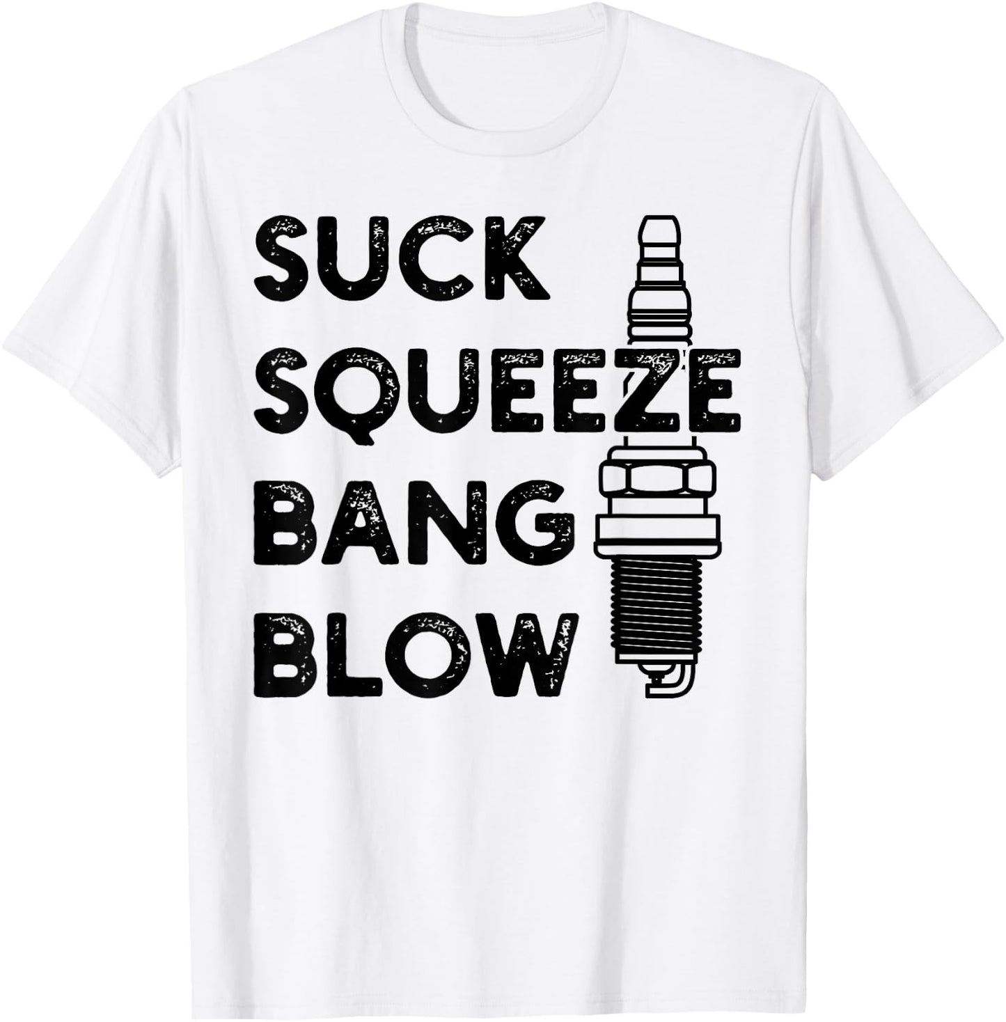 Gasoline engine - Four stroke cycle - Suck Squeeze Bang Blow T-Shirt - T-Shirt | White