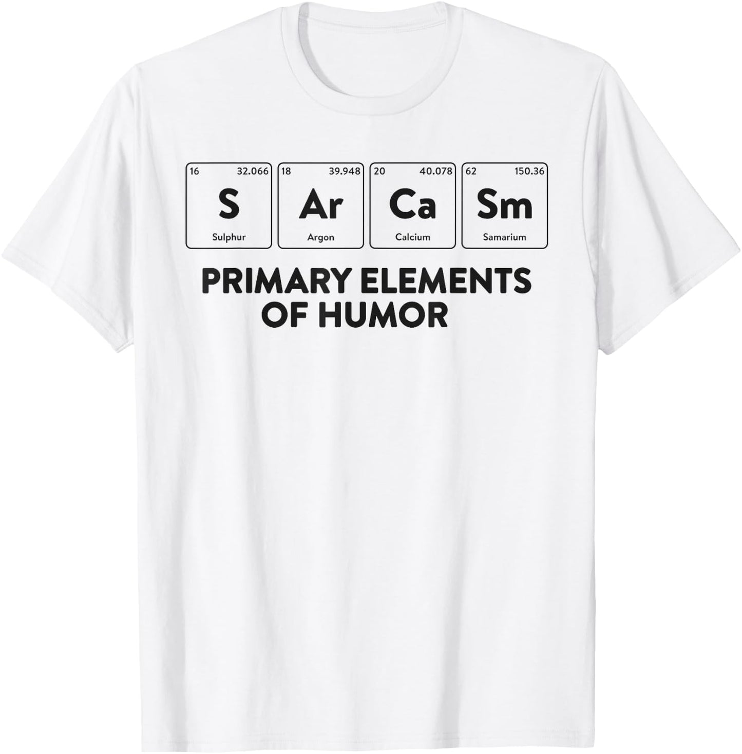 Primary Elements of Humor Science Shirt Sarcasm T-Shirt - T-Shirt | White