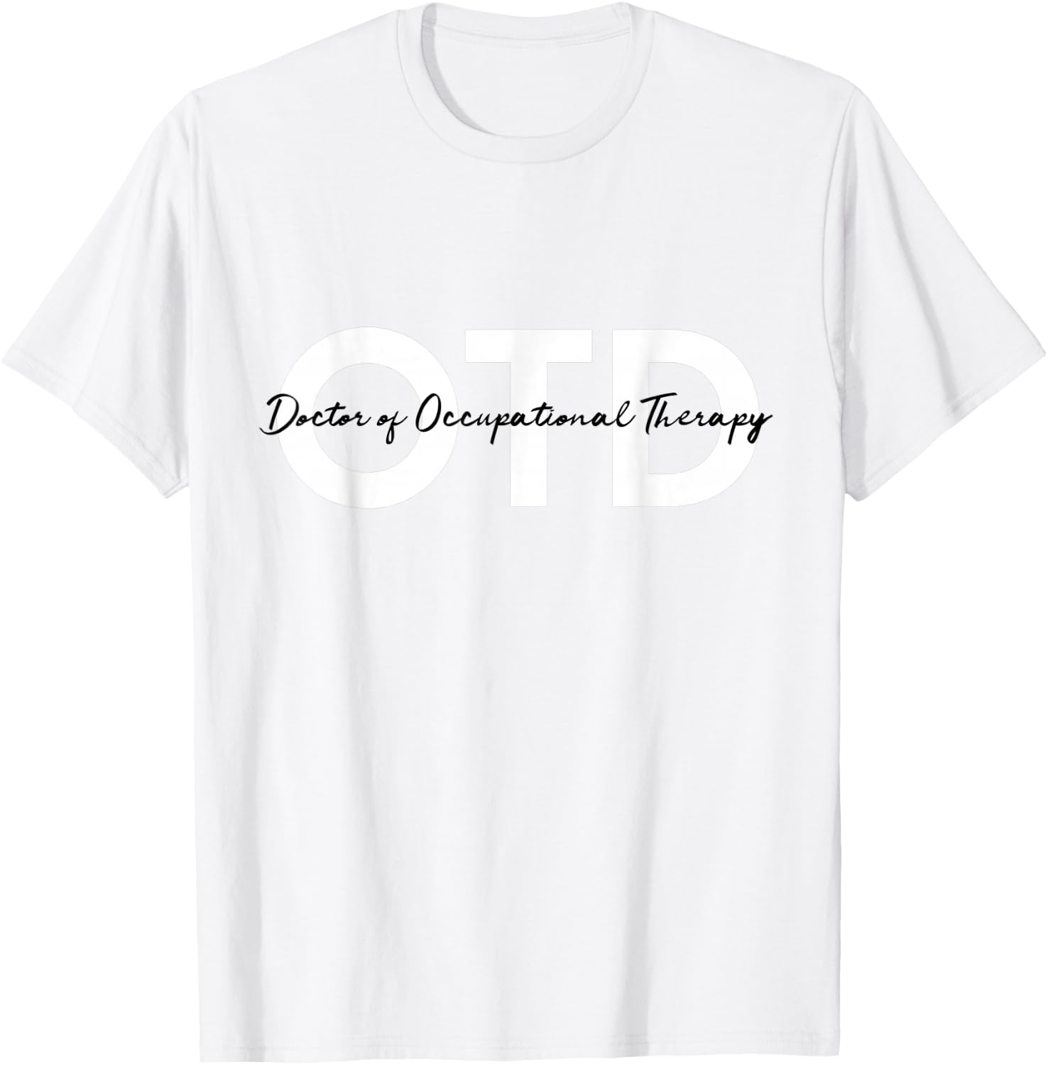 Doctor of Occupational Therapy OTD T-Shirt - T-Shirt | White