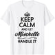 KEEP CALM and let MISCHELLE Handle It | Funny Name Gift T-Shirt - T-Shirt | White