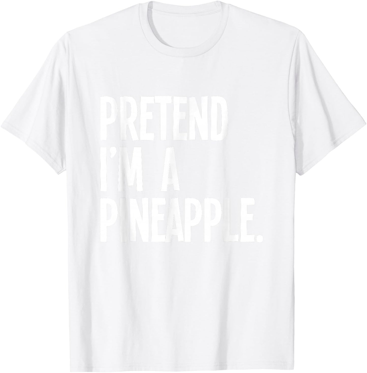 Pretend I'm A Pineapple Funny Halloween Party Costume T-Shirt - T-Shirt | White
