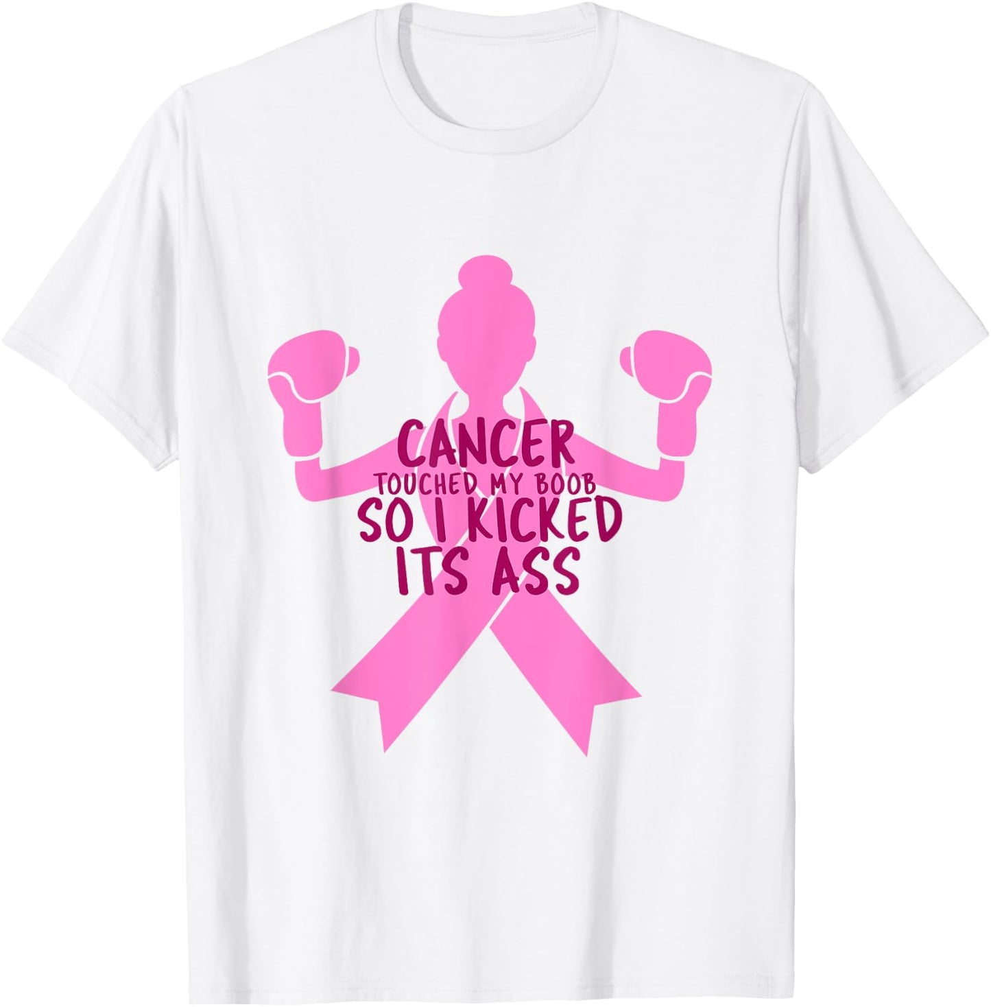 Cancer Touched My Boob So I Kicked Its Ass T-Shirt - T-Shirt | White