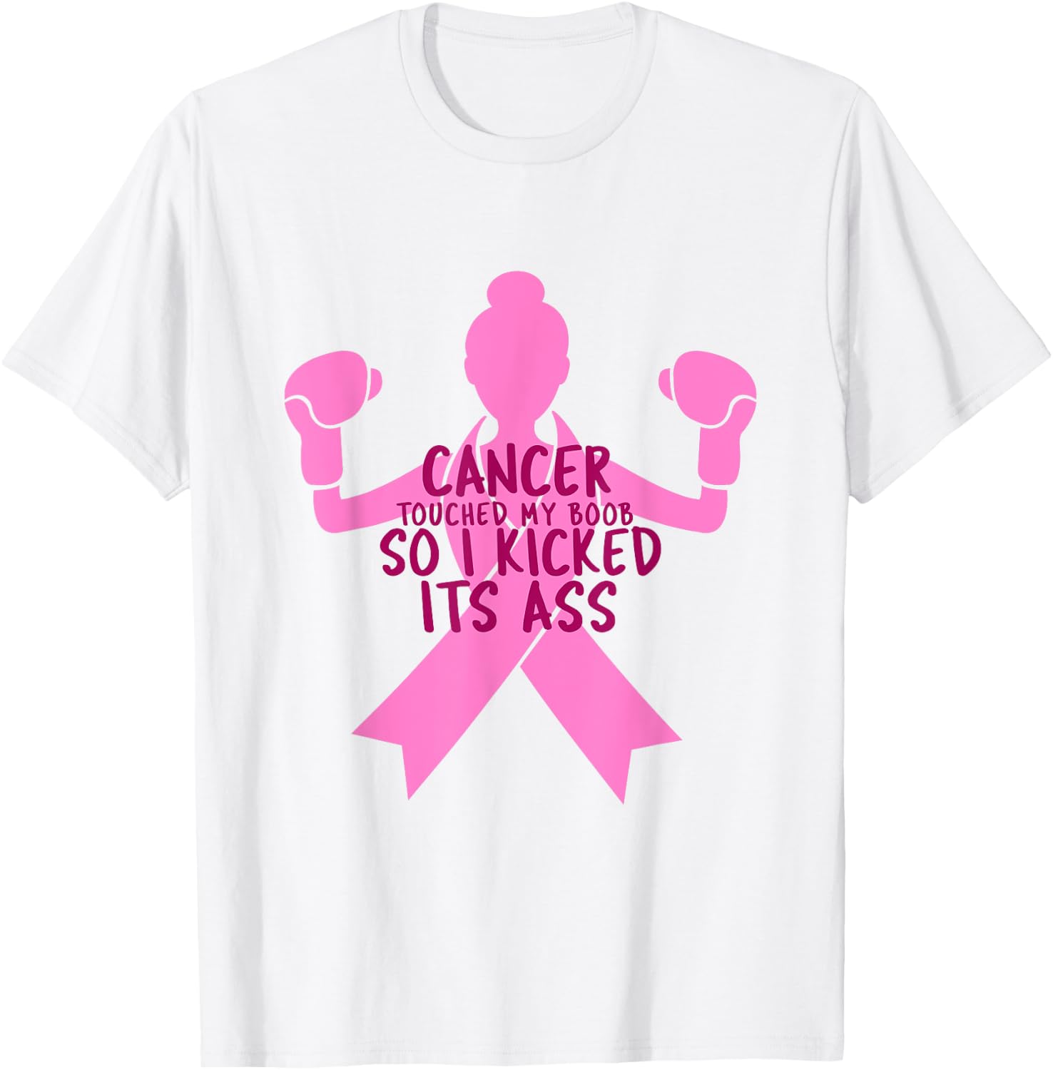 Cancer Touched My Boob So I Kicked Its Ass T-Shirt - T-Shirt | White
